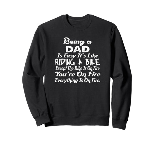 Being Dad Like Riding Bike Funny Sweatshirt - Custom Art Print for Adults - T-Shirt, Sweatshirt, Hoodie