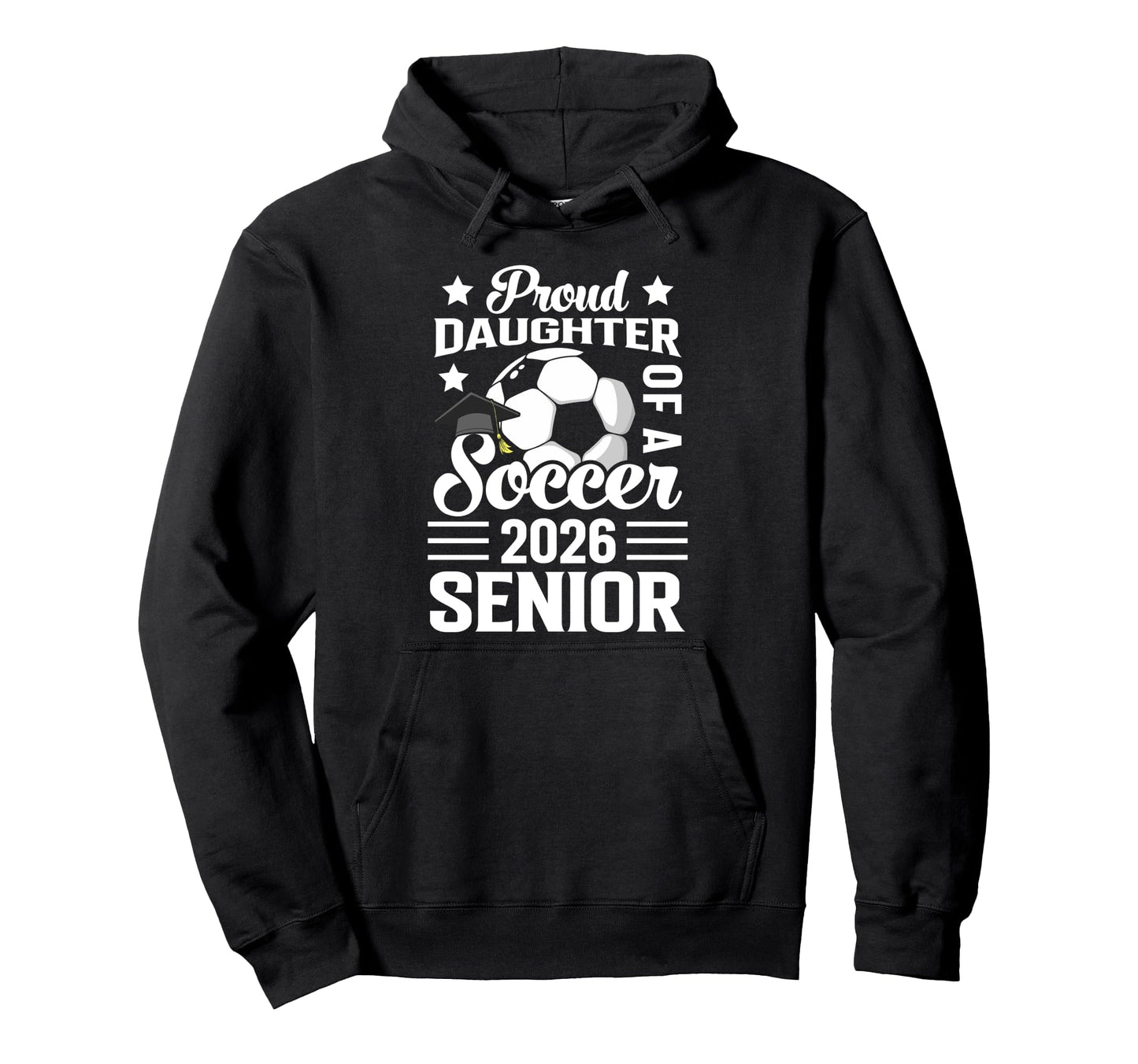 Proud Daughter Soccer Senior 2026 Hoodie - Unique Graphic for Adults - T-Shirt, Sweatshirt, Hoodie