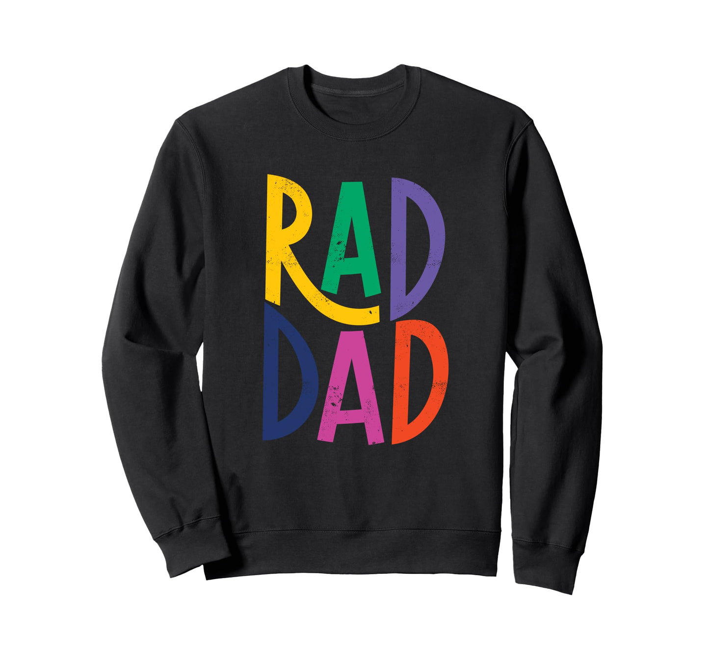 Rad Dad Rad Dad Fathers Day Sweatshirt - Streetwear Style Unisex - T-Shirt, Sweatshirt, Hoodie