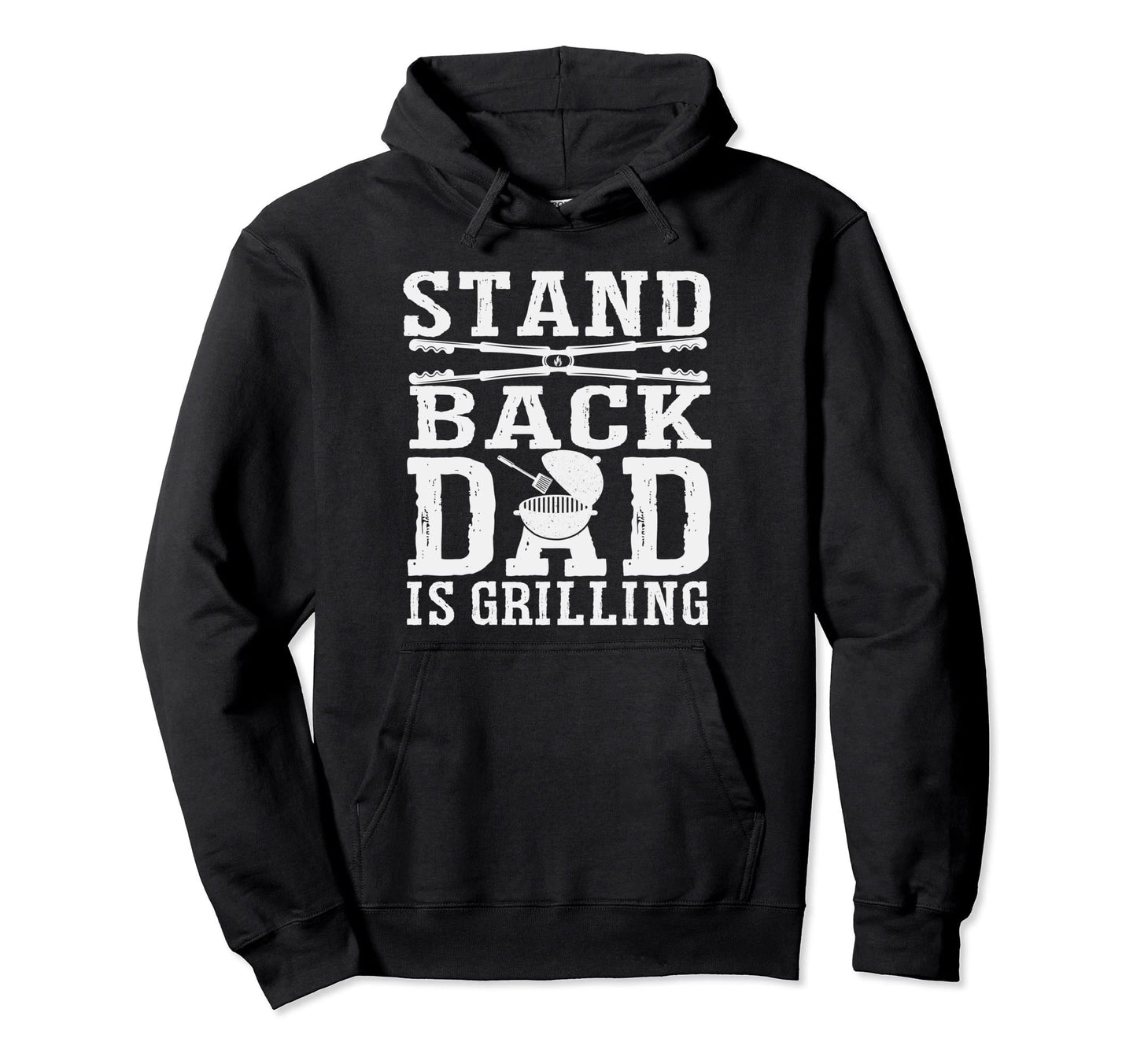 Stand Back Dad Is Grilling Grill Hoodie - Aesthetic Graphic for Adults - T-Shirt, Sweatshirt, Hoodie