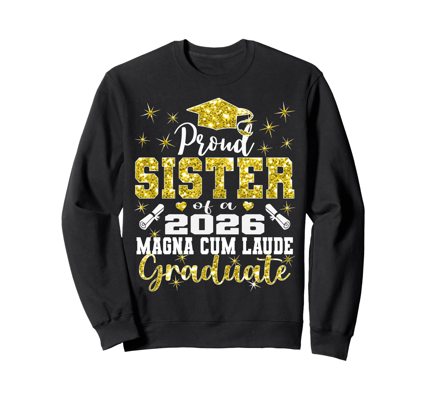 Proud Sister 2026 Magna Cum Laude Sweatshirt - Graphic Print for Adults - T-Shirt, Sweatshirt, Hoodie