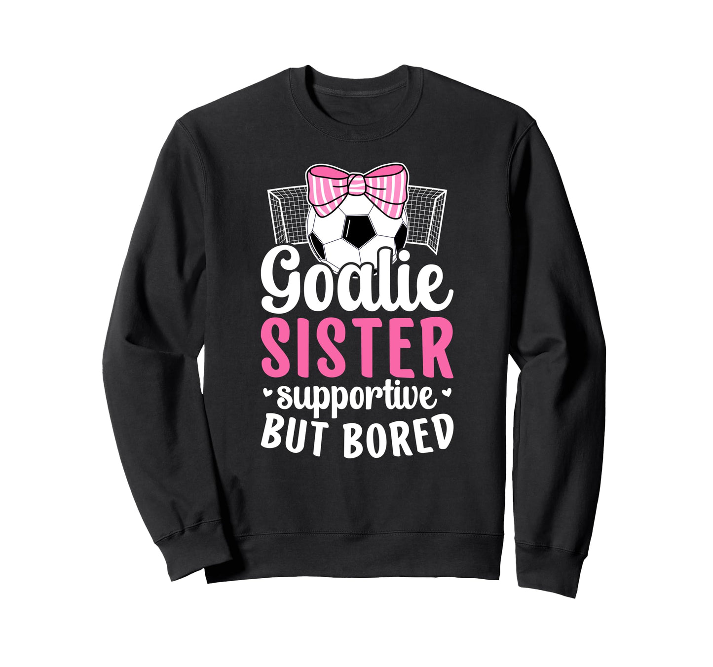 Soccer Goalie Sister Supportive Sweatshirt - Minimalist Print for Adults - T-Shirt, Sweatshirt, Hoodie