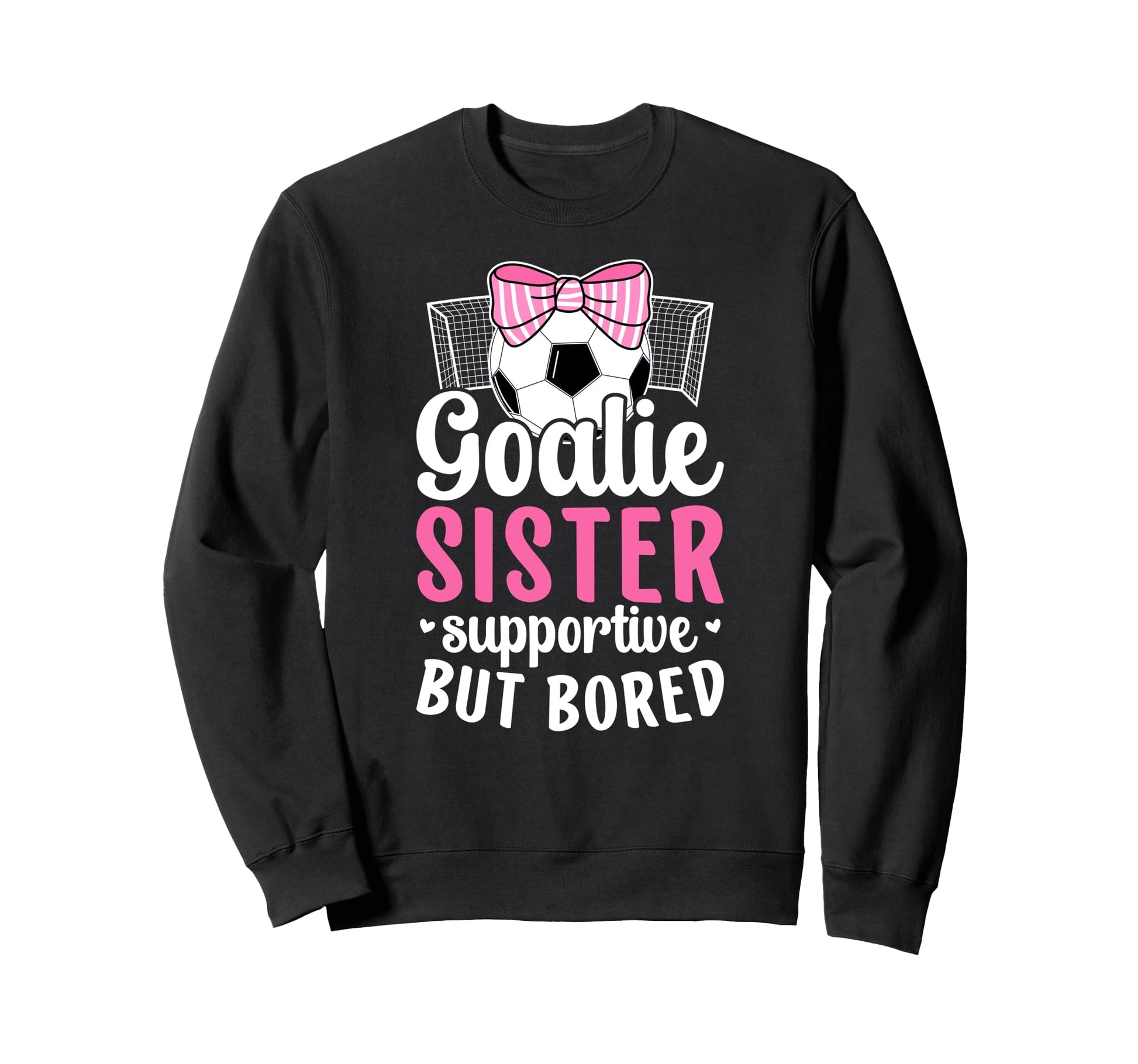 Soccer Goalie Sister Supportive Sweatshirt - Minimalist Print for Adults - T-Shirt, Sweatshirt, Hoodie