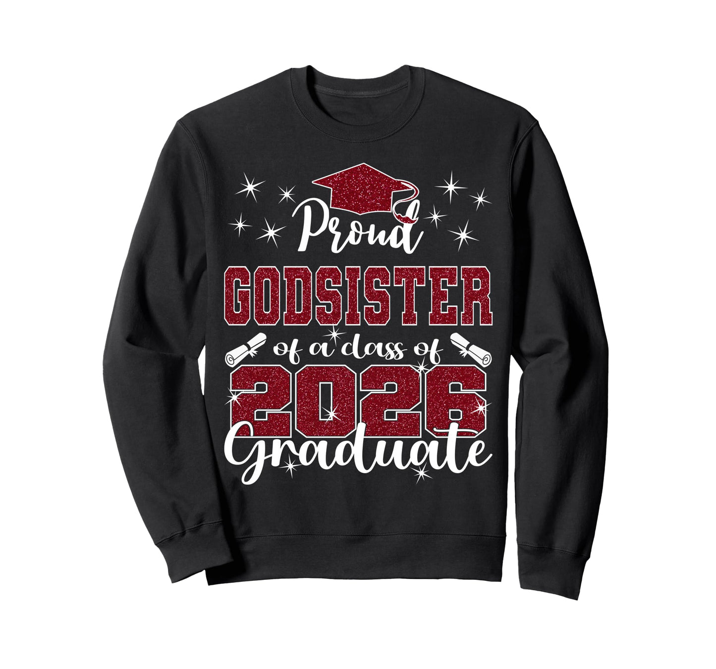 Super Proud Godsister 2026 Graduate Sweatshirt - Novelty Apparel Unisex - T-Shirt, Sweatshirt, Hoodie