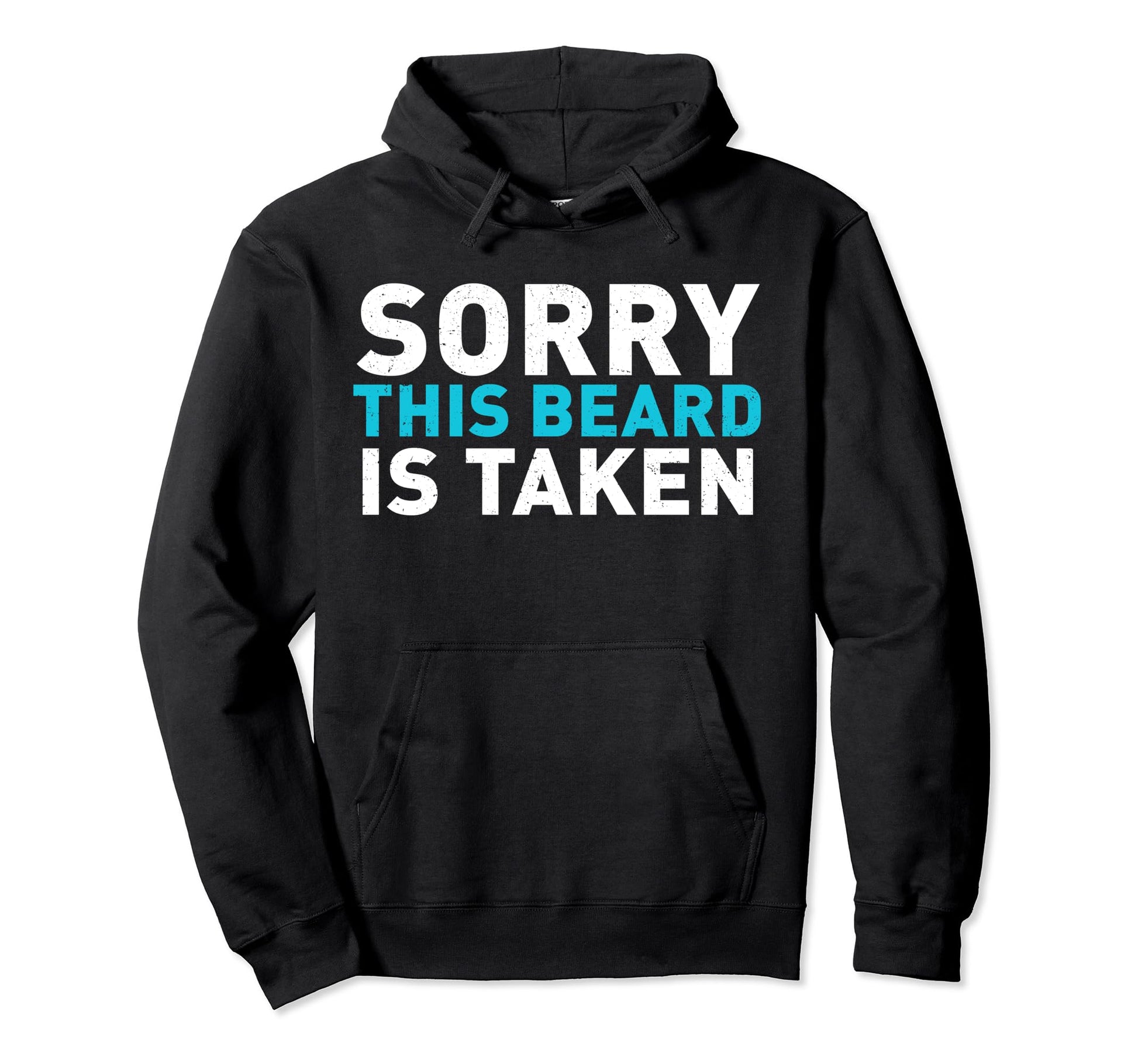 Sorry This Beard Is Taken Funny Hoodie - Custom Art Print Men Women - T-Shirt, Sweatshirt, Hoodie