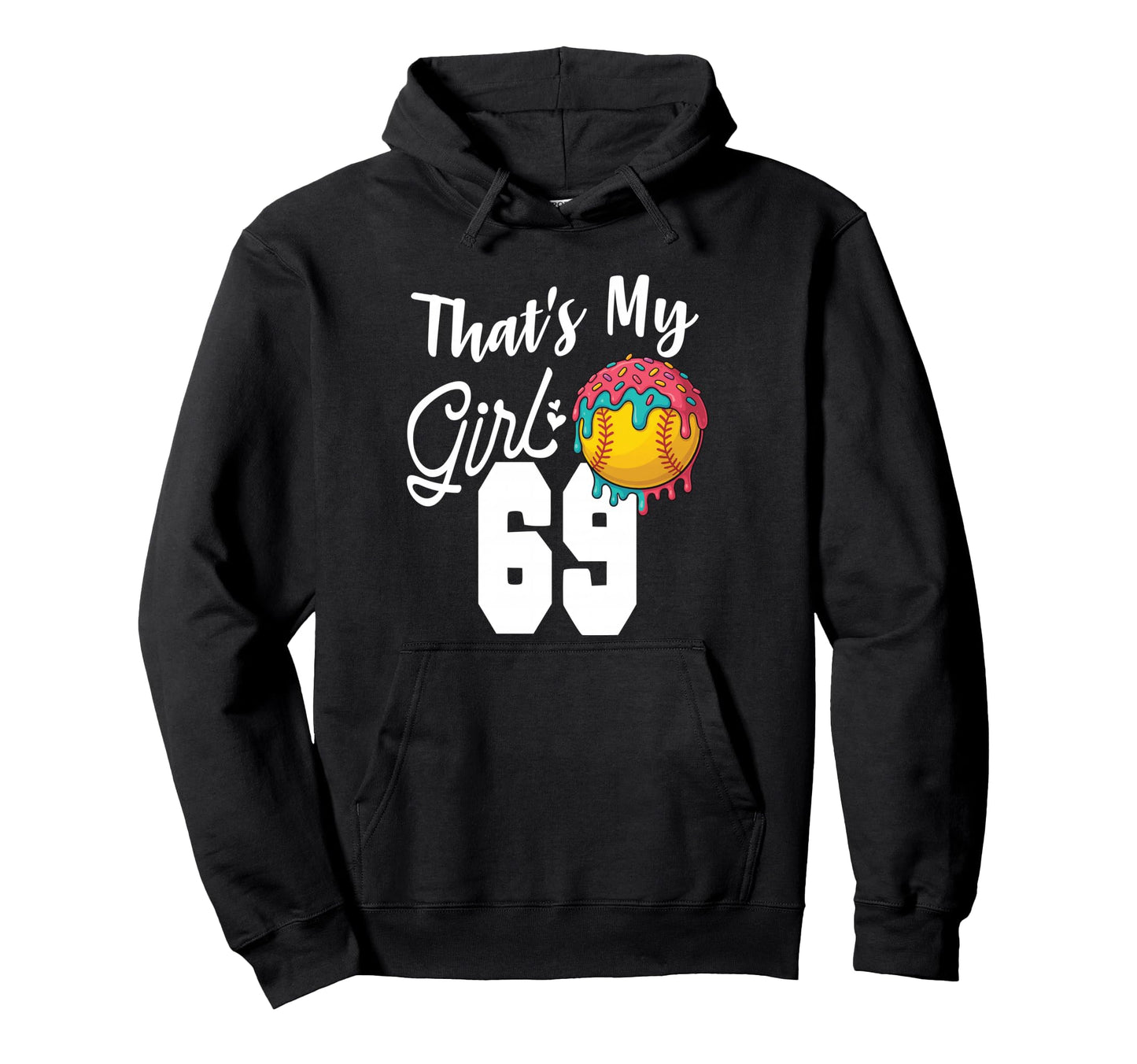 Thats My Softball 69 Number Mom Hoodie - Casual Everyday Wear Men Women - T-Shirt, Sweatshirt, Hoodie