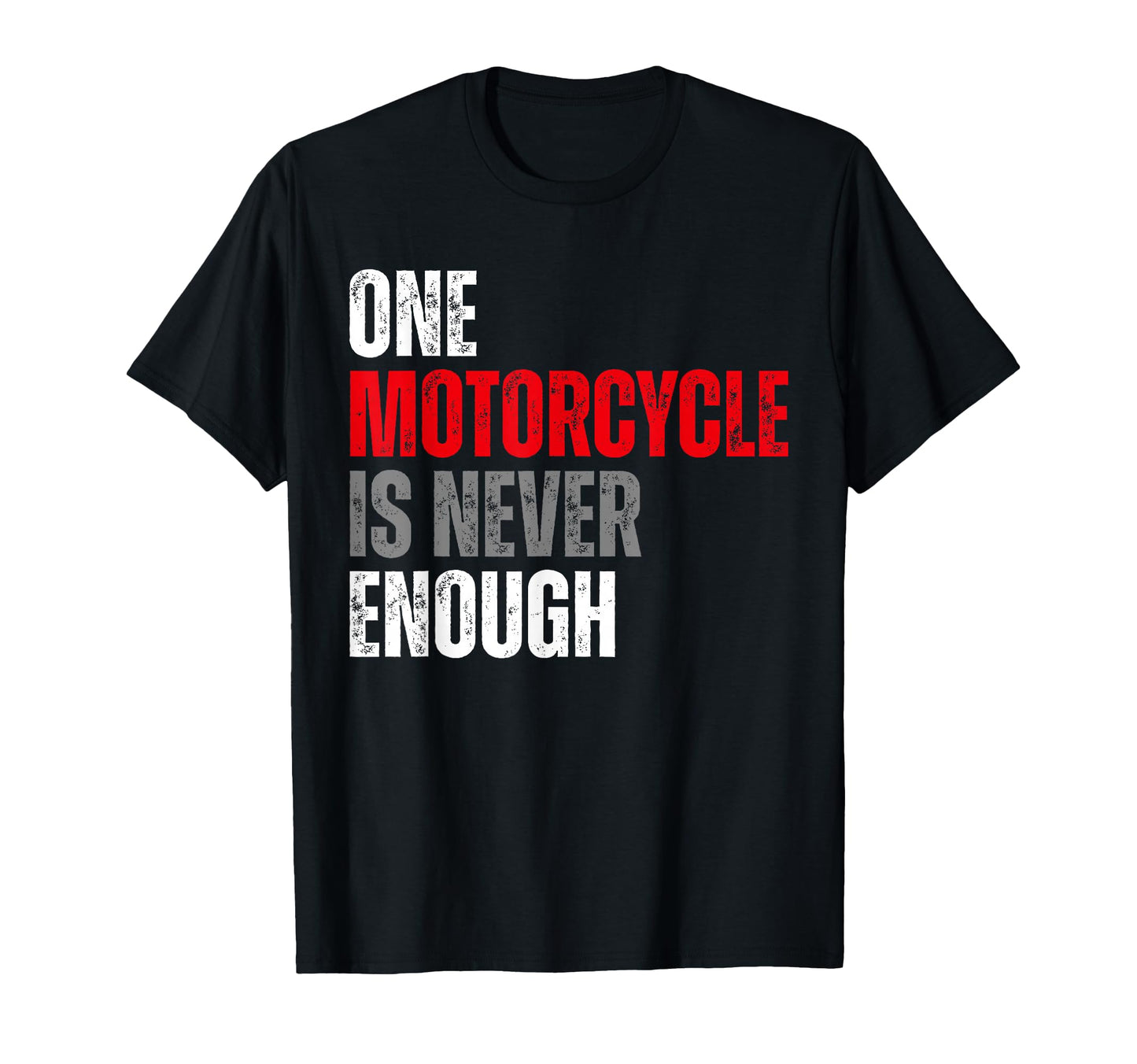 One Motorcycle Is Never Enough Funny T-Shirt - Streetwear Style for Adults - T-Shirt, Sweatshirt, Hoodie