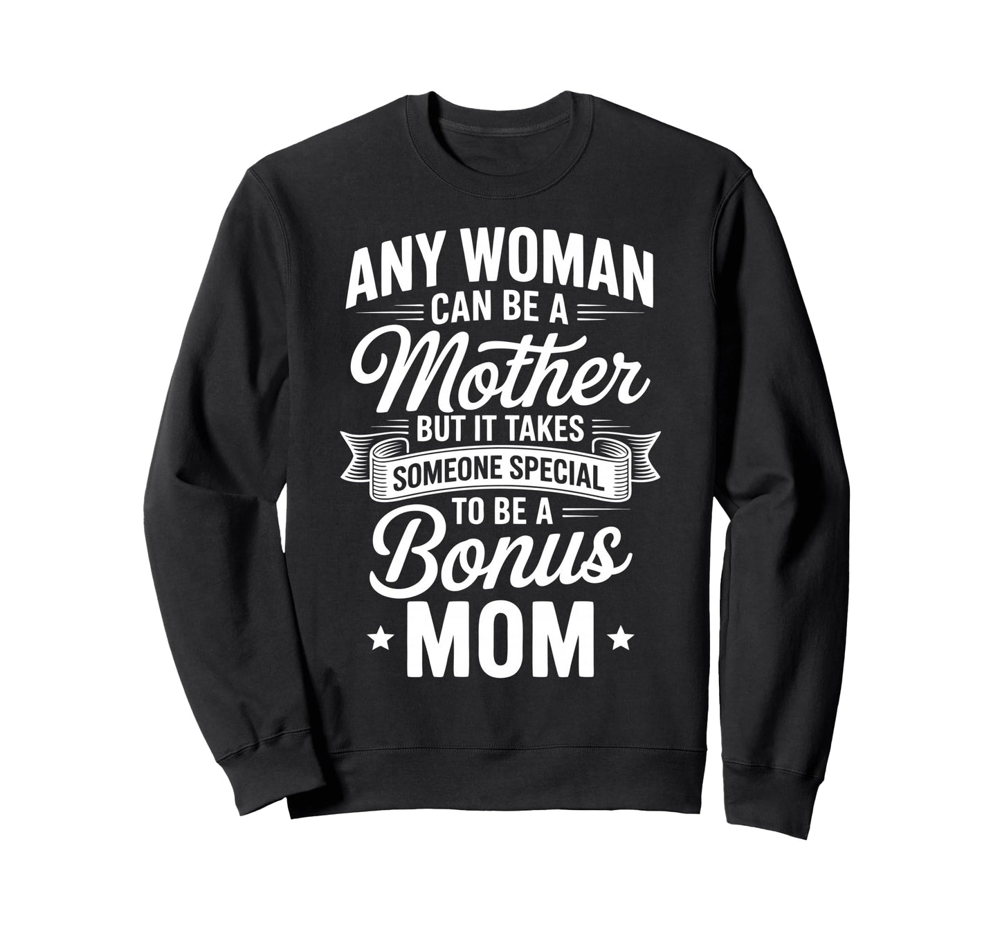 Stepmother Bonus Mom Step Parent Sweatshirt - Custom Art Print for Adults - T-Shirt, Sweatshirt, Hoodie
