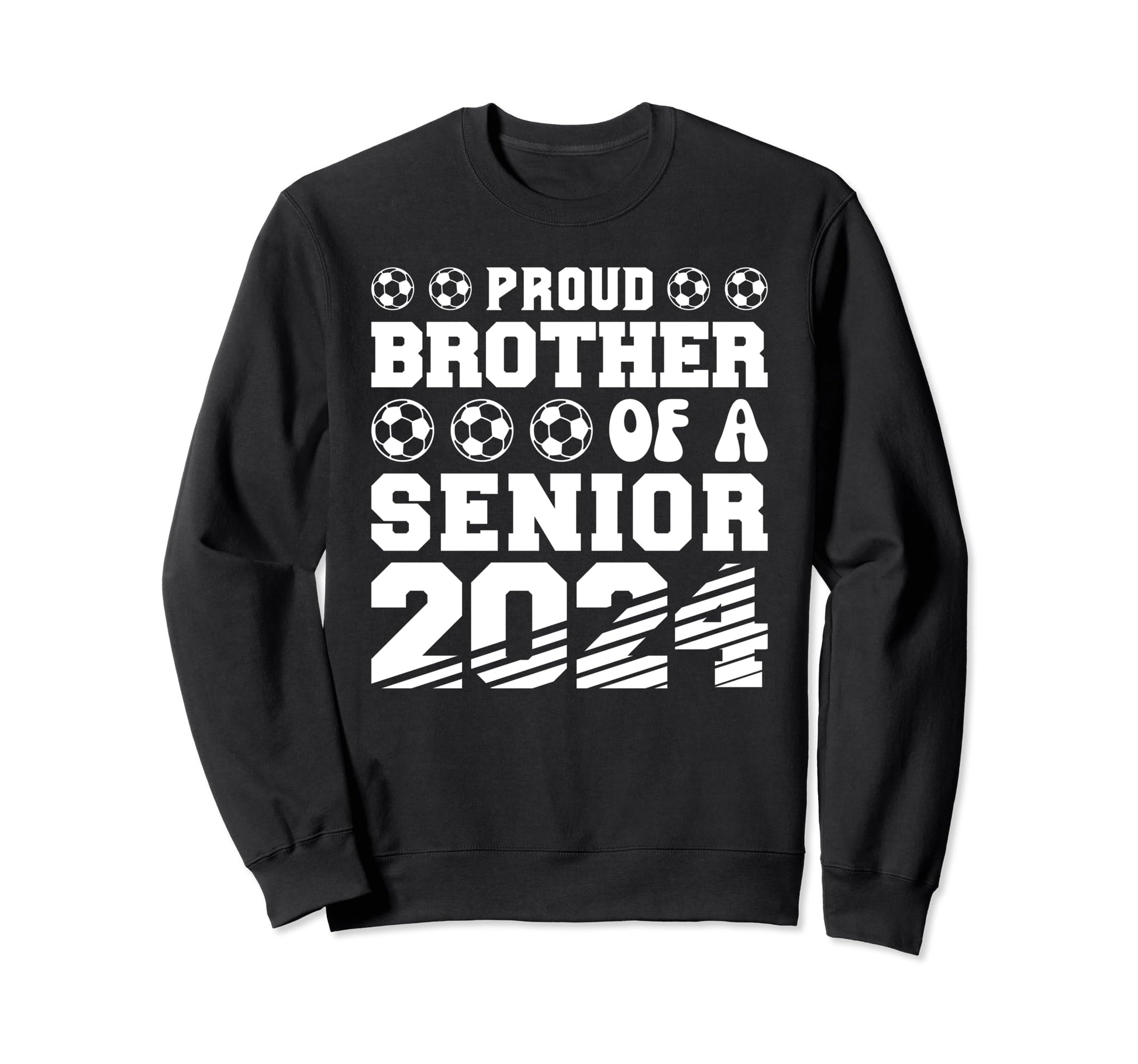 Proud Brother Soccer Senior 2024 Sweatshirt - Streetwear Style for Adults - T-Shirt, Sweatshirt, Hoodie