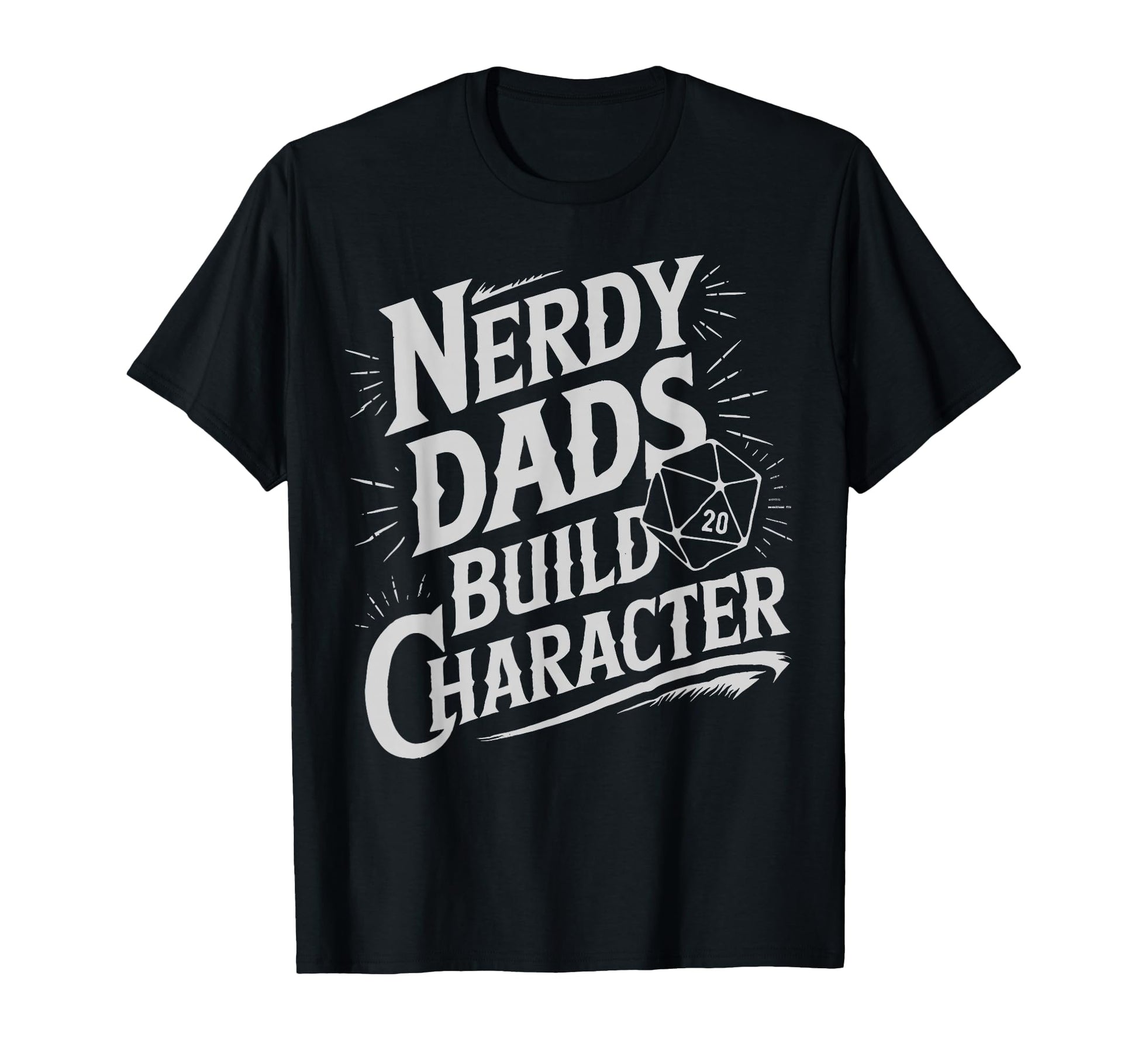 Nerdy Dads Build Character Rpg Dice T-Shirt - Minimalist Print Unisex - T-Shirt, Sweatshirt, Hoodie