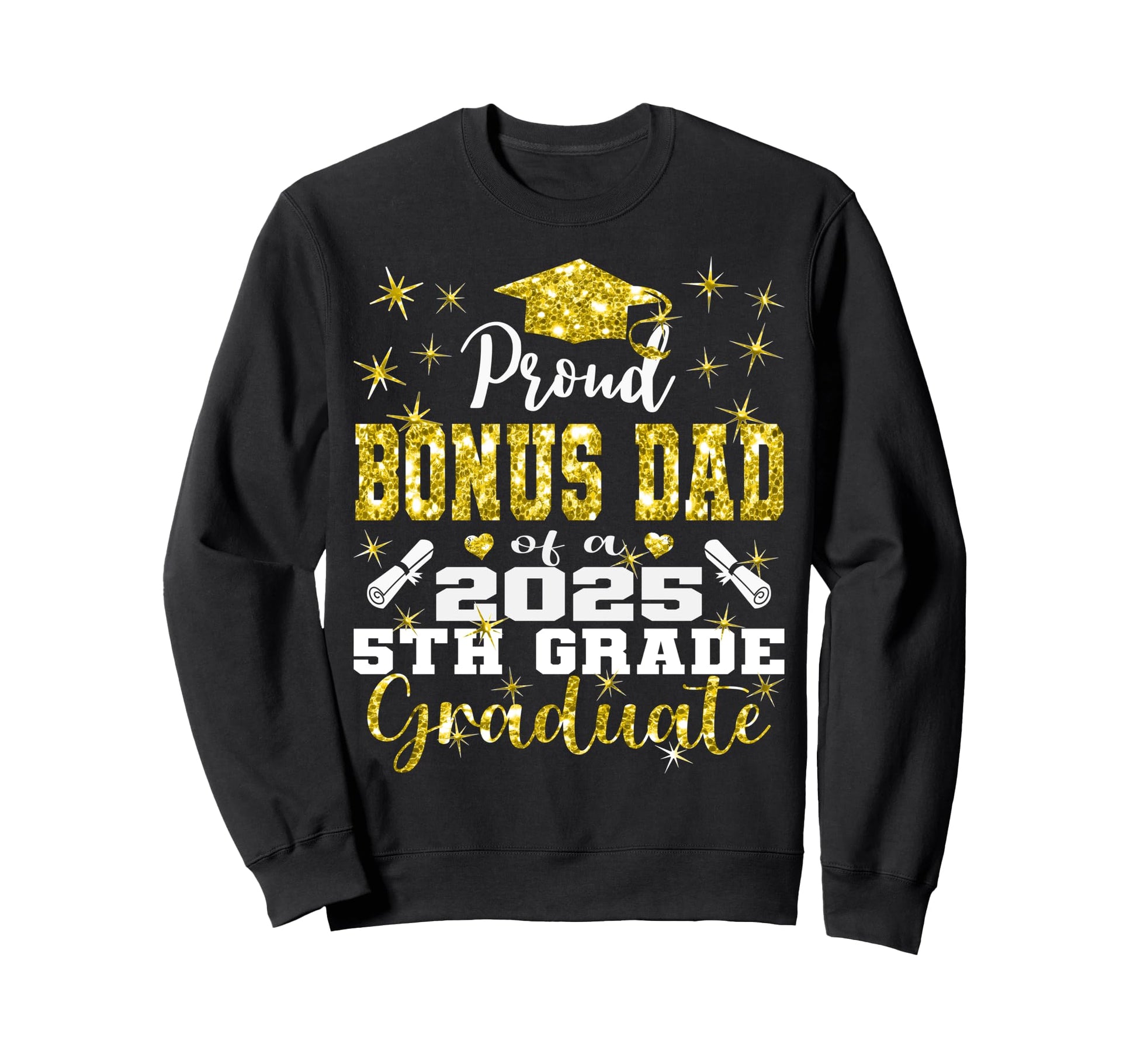 Proud Bonus Dad 5Th Grade Graduate Sweatshirt - Unique Graphic Men Women - T-Shirt, Sweatshirt, Hoodie
