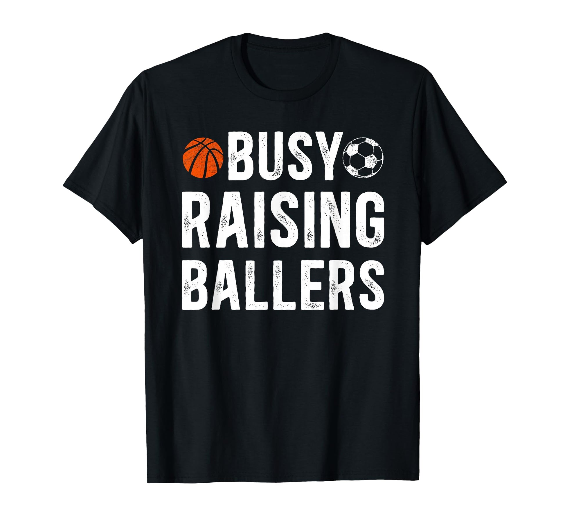 Busy Raising Ballers Basketball Soccer T-Shirt - Trendy Graphic for Adults - T-Shirt, Sweatshirt, Hoodie