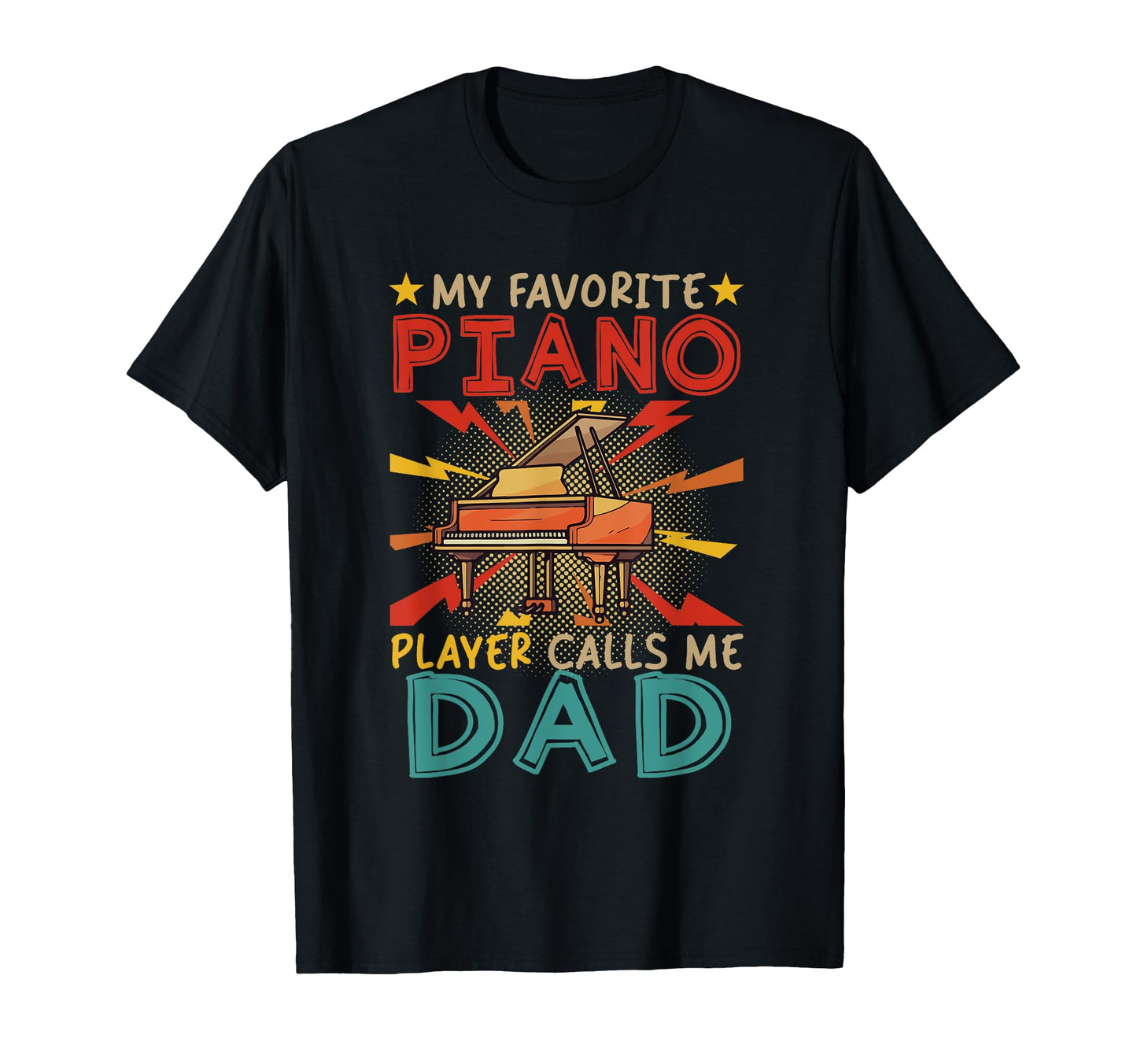 My Favorite Piano Player Calls Me Dad T-Shirt - Trendy Graphic Men Women - T-Shirt, Sweatshirt, Hoodie
