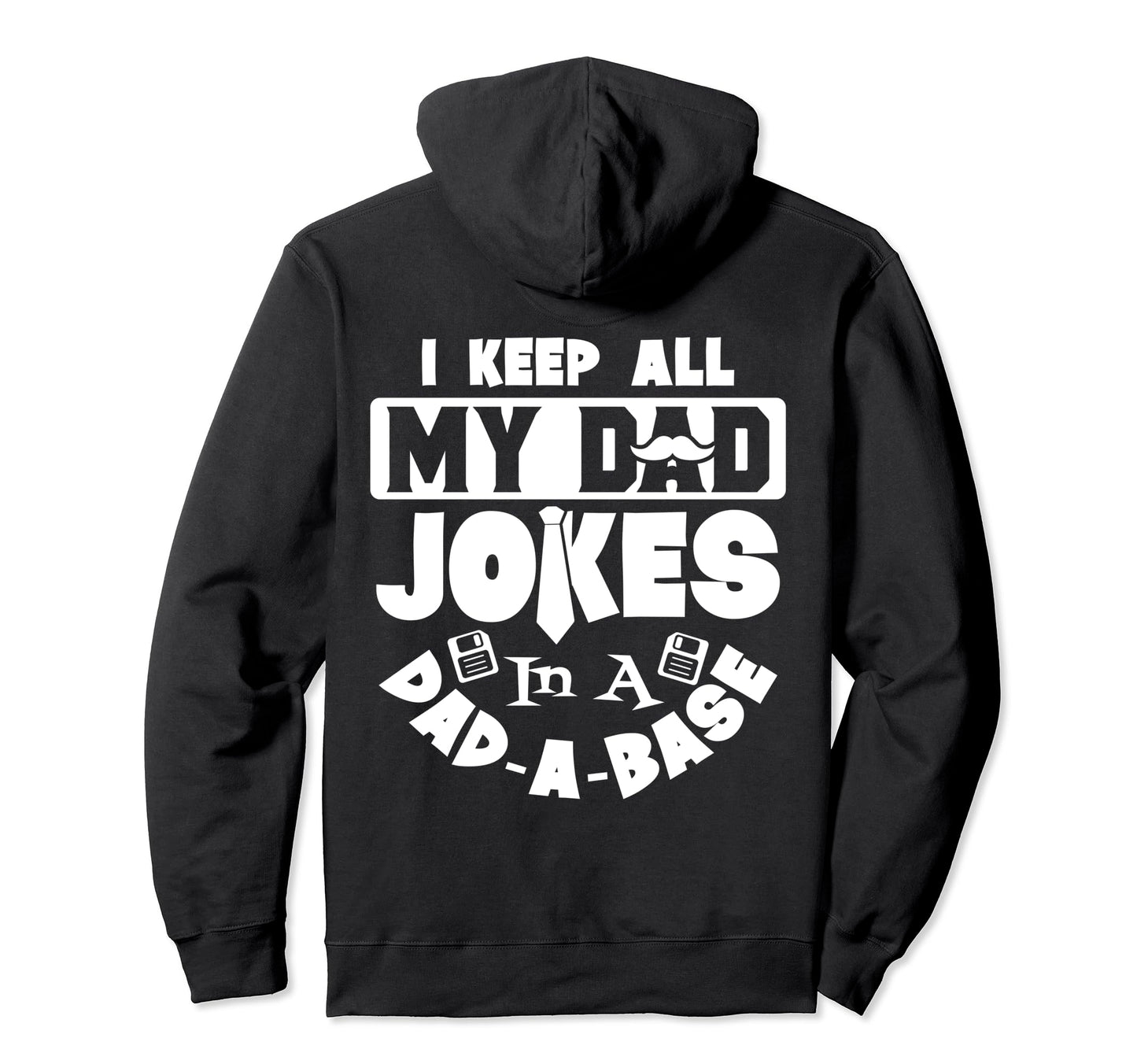I Keep All My Dad Jokes Dad Base Fathers Hoodie - Trendy Graphic Men Women - T-Shirt, Sweatshirt, Hoodie