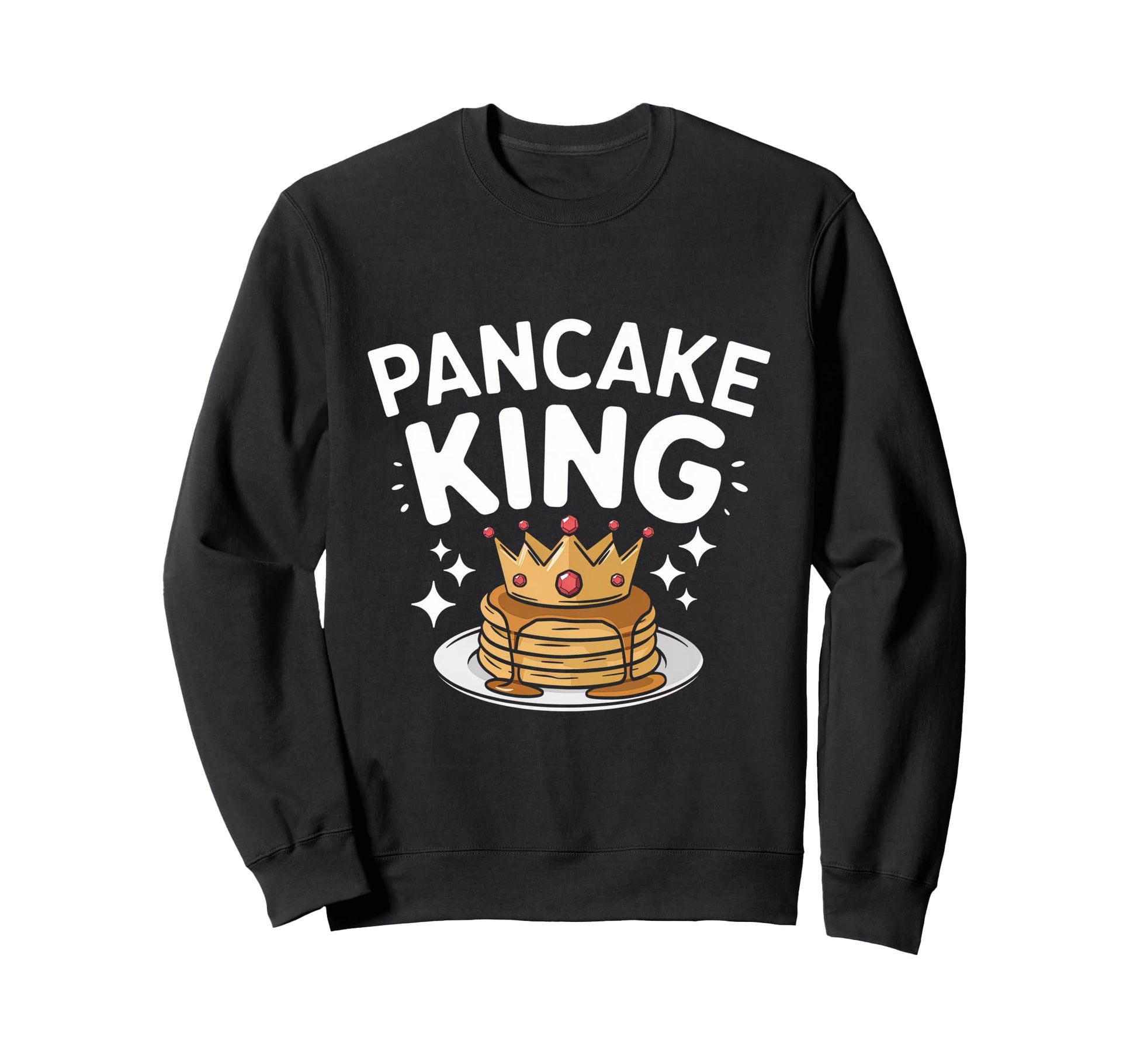 Pancake King Hotcake Lover Maker Baker Sweatshirt - Novelty Apparel Unisex - T-Shirt, Sweatshirt, Hoodie