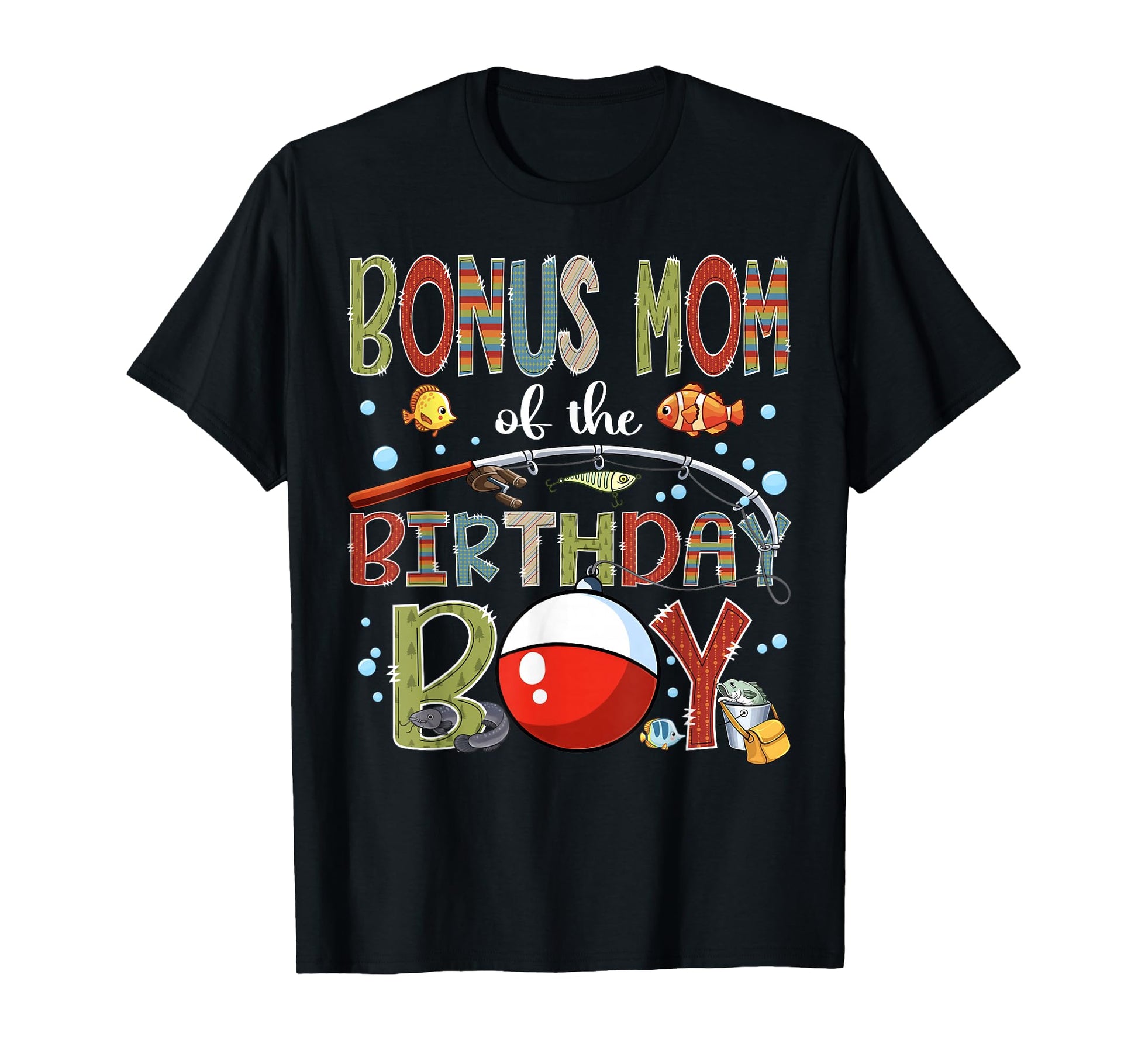 Bonus Mom Birthday Fishing Family T-Shirt - Novelty Apparel Men Women - T-Shirt, Sweatshirt, Hoodie