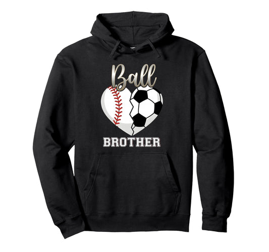 Ball Brother Baseball Soccer Heart Hoodie - Casual Everyday Wear Unisex - T-Shirt, Sweatshirt, Hoodie