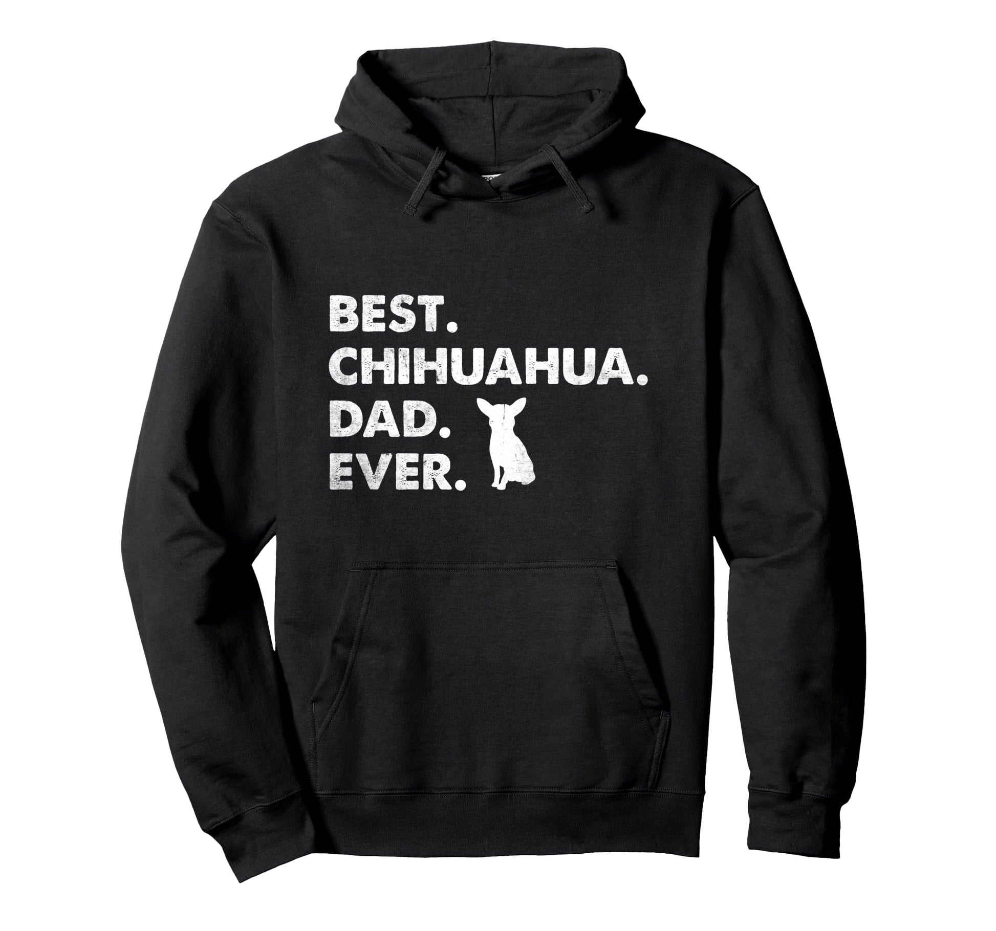 Father Chihuahuas Best Chihuahua Hoodie - Casual Everyday Wear Men Women - T-Shirt, Sweatshirt, Hoodie