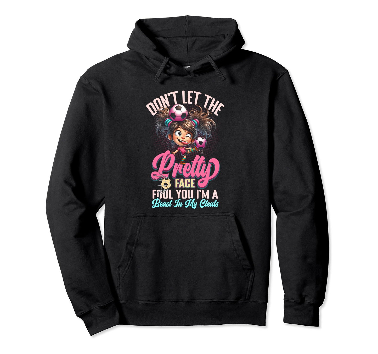 Dont Let Pretty Face Fool You Im Beast Hoodie - Graphic Print for Adults - T-Shirt, Sweatshirt, Hoodie