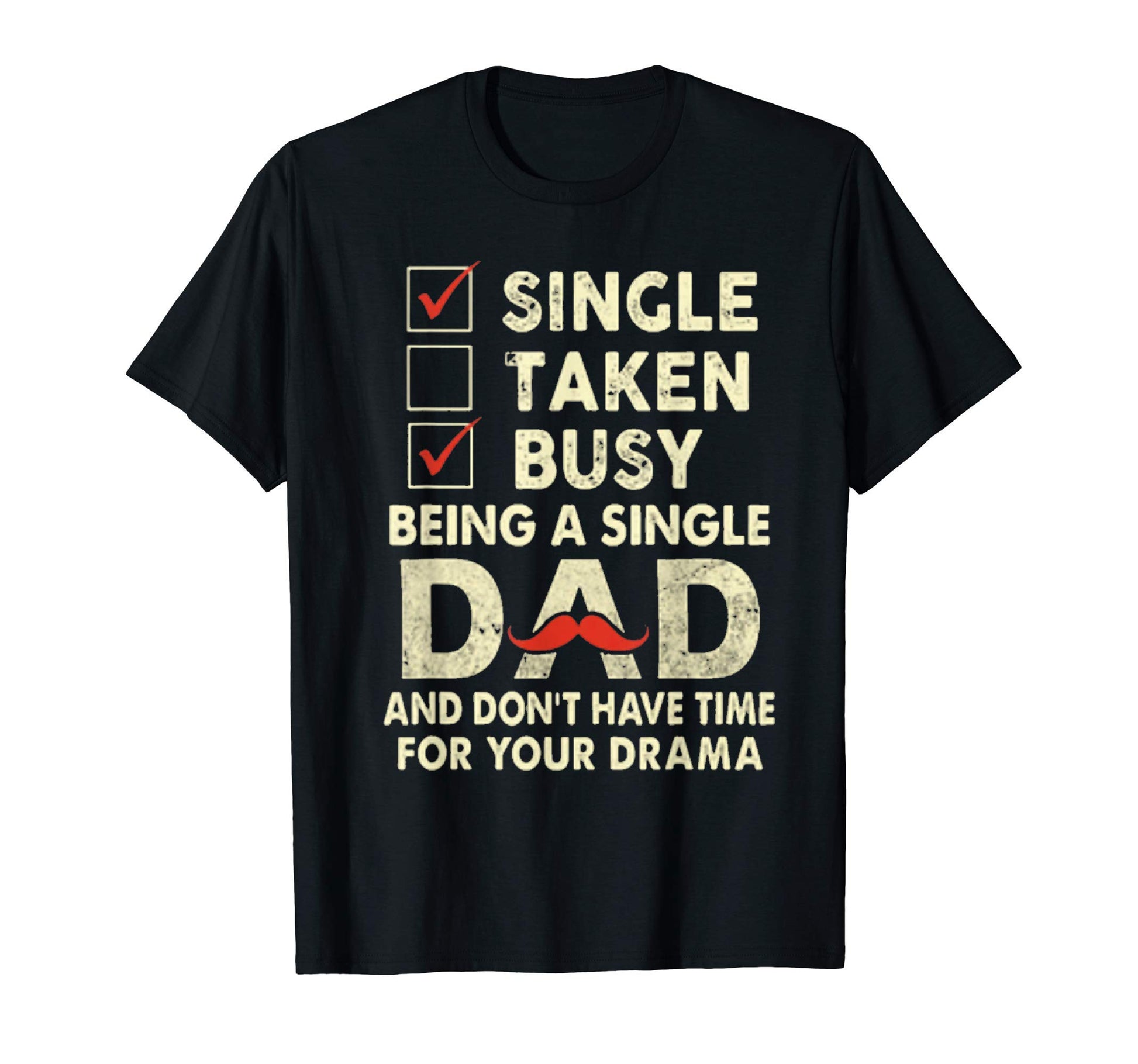Single Dad Busy Your Drama T-Shirt - Aesthetic Graphic Unisex - T-Shirt, Sweatshirt, Hoodie