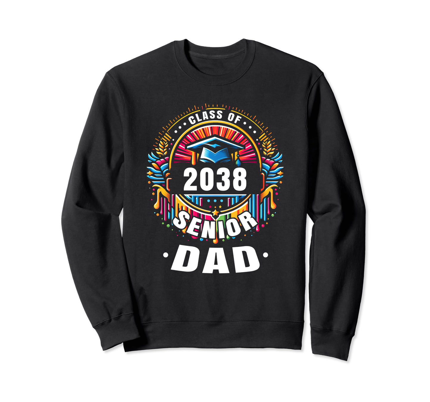 Proud Dad Class 2038 Graduate 2038 Sweatshirt - Trendy Graphic Men Women - T-Shirt, Sweatshirt, Hoodie