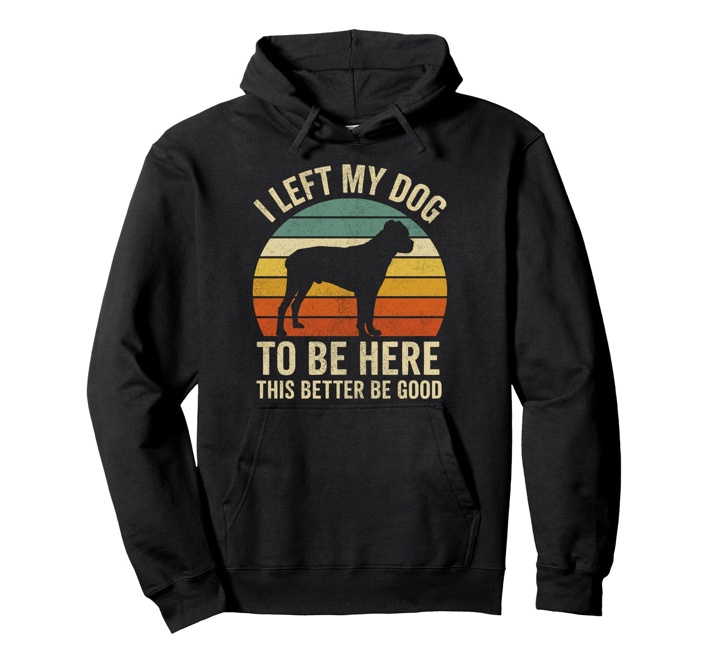 Cane Corso Dog Dad I Left My Dog To Be Hoodie - Minimalist Print Unisex - T-Shirt, Sweatshirt, Hoodie