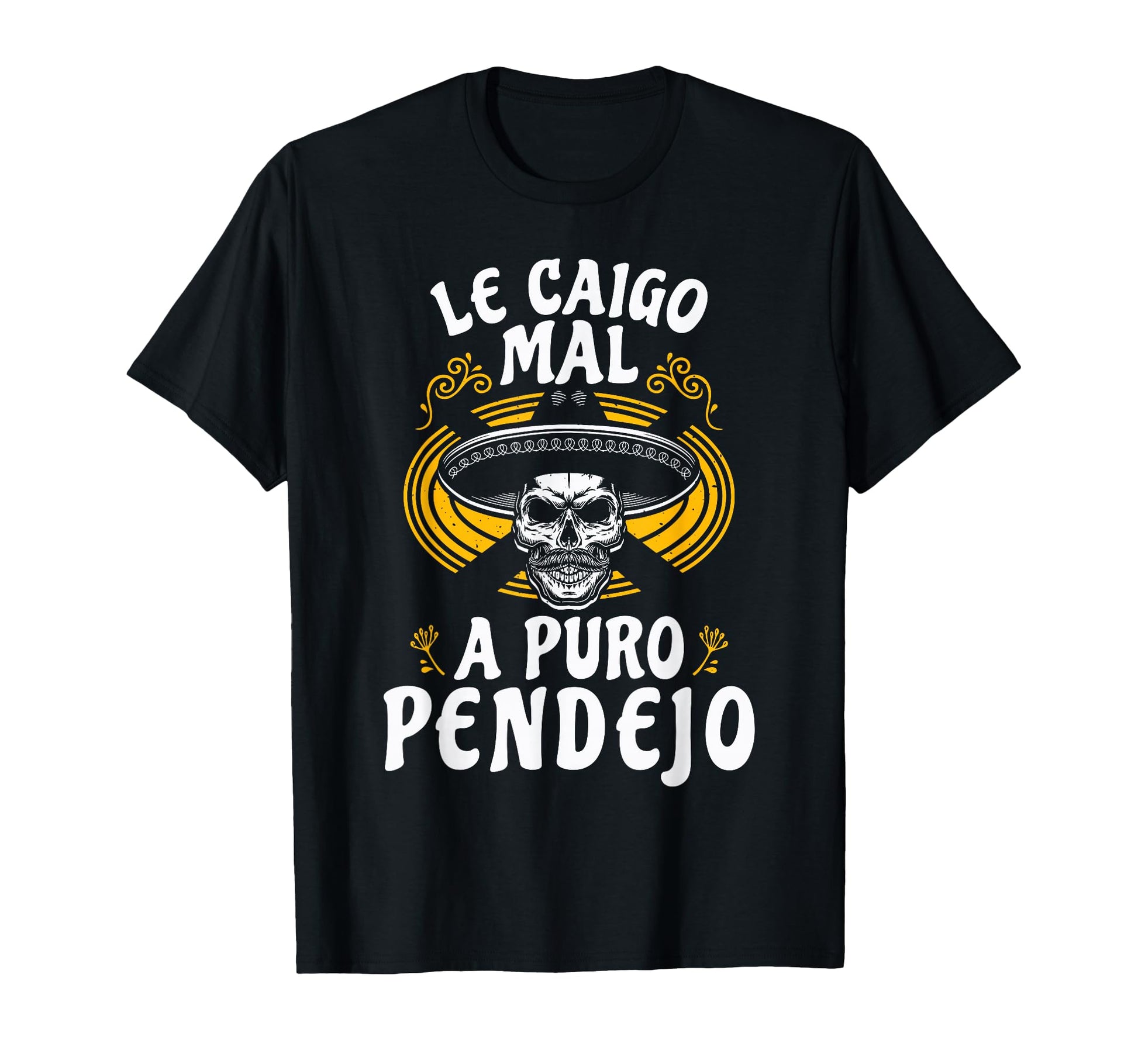 Le Caigo Mal Puro Pendejo Mexican Joke T-Shirt - Unique Graphic Men Women - T-Shirt, Sweatshirt, Hoodie