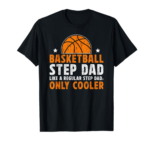 Basketball Step Dad Basketball T-Shirt - Casual Everyday Wear Unisex - T-Shirt, Sweatshirt, Hoodie
