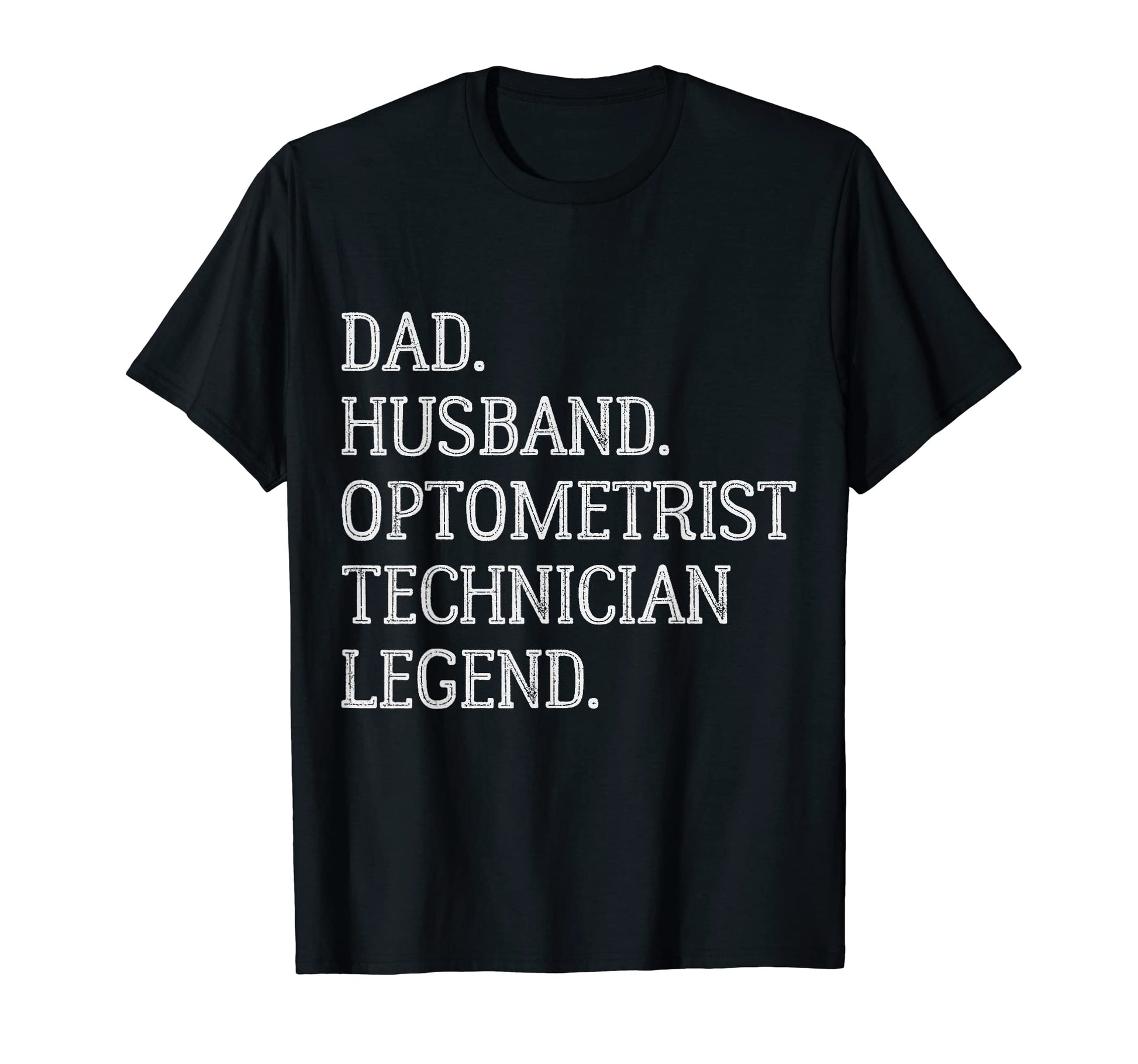 Dad Husband Optometrist T-Shirt - Casual Everyday Wear Men Women - T-Shirt, Sweatshirt, Hoodie