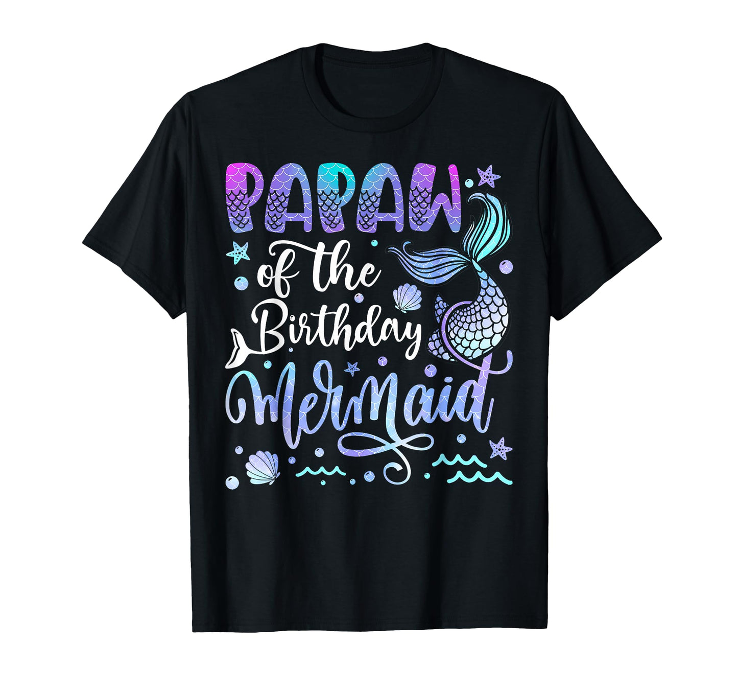 Papaw Birthday Mermaid Bday Party T-Shirt - Novelty Apparel Men Women - T-Shirt, Sweatshirt, Hoodie