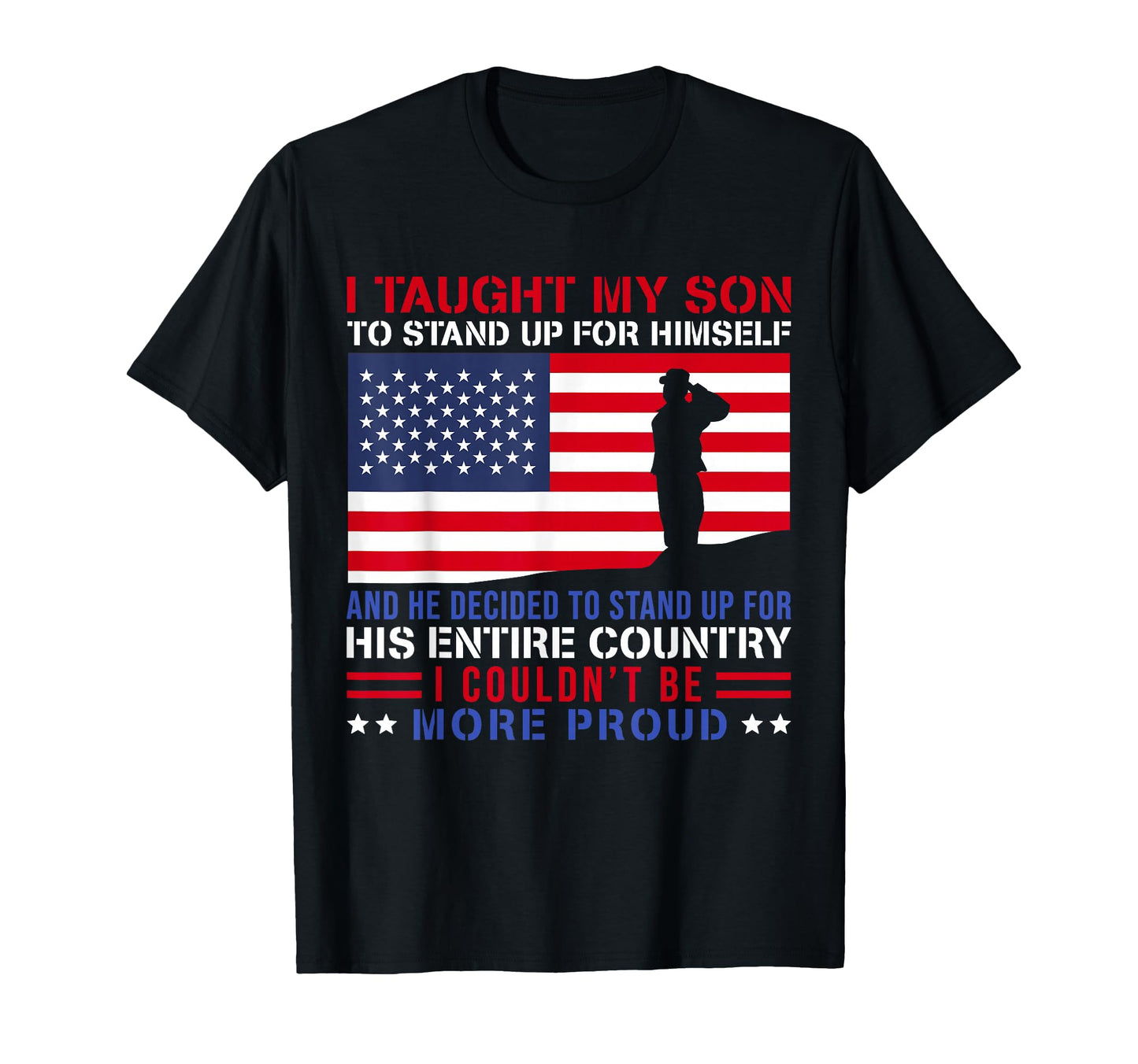 I Taught My Son How To Stand Up T-Shirt - Casual Everyday Wear Men Women - T-Shirt, Sweatshirt, Hoodie