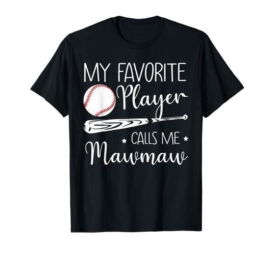 Baseball My Favorite Player Calls Me T-Shirt - Casual Everyday Wear Unisex - T-Shirt, Sweatshirt, Hoodie