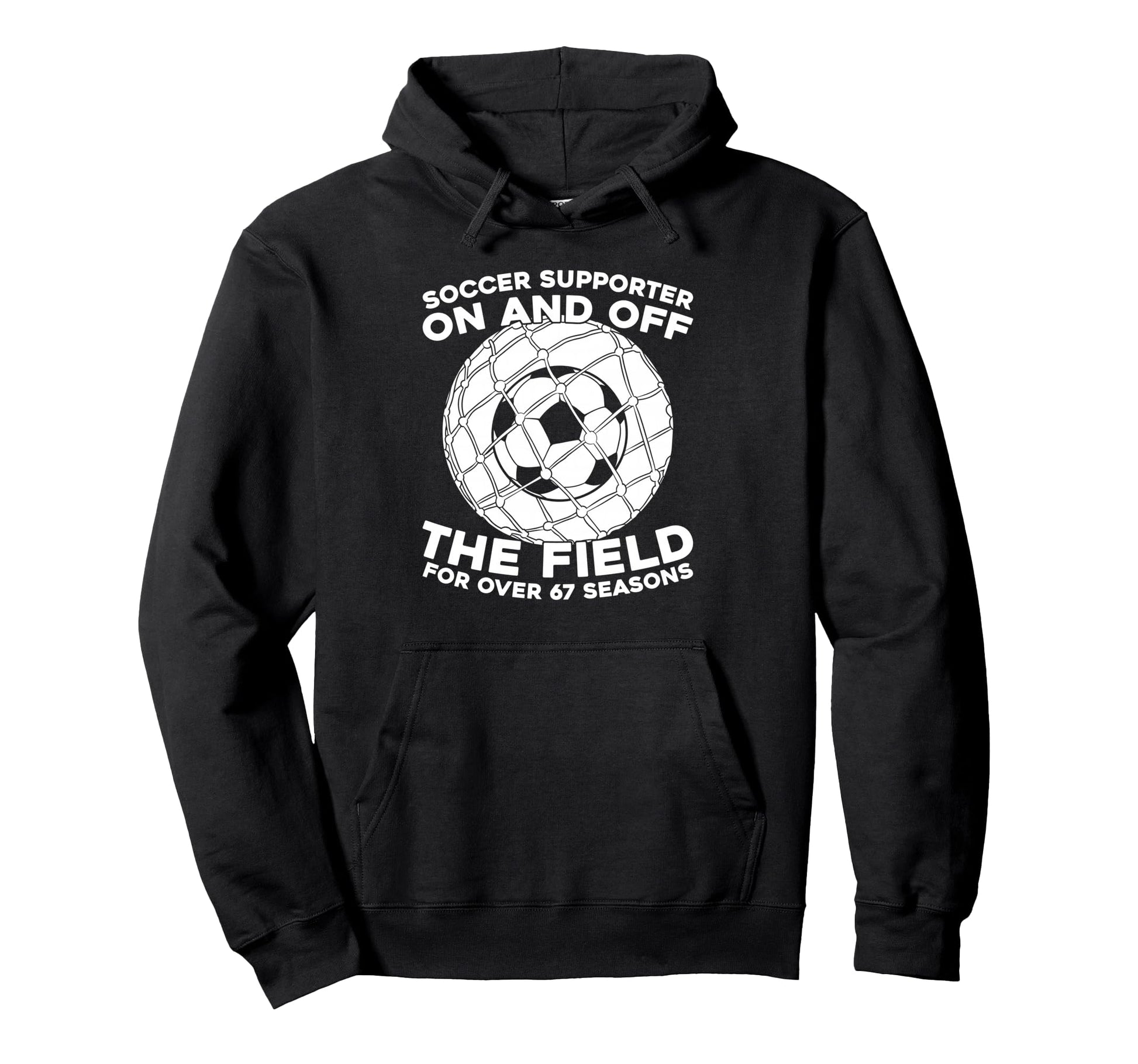 67Th Birthday Soccer Team Player Sports Hoodie - Trendy Graphic Men Women - T-Shirt, Sweatshirt, Hoodie