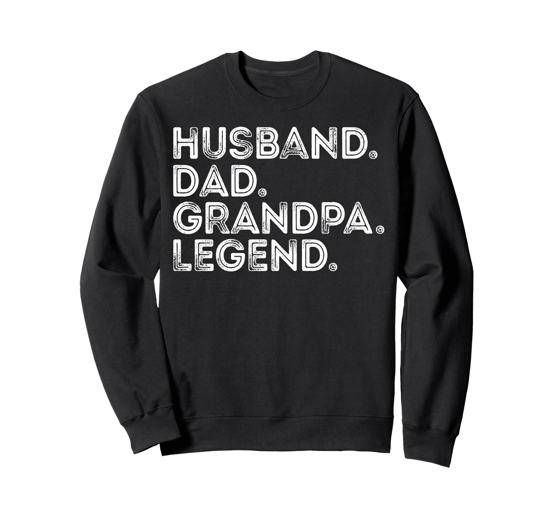 Husband Dad Grandpa Legend Distressed Sweatshirt - Novelty Apparel Unisex - T-Shirt, Sweatshirt, Hoodie