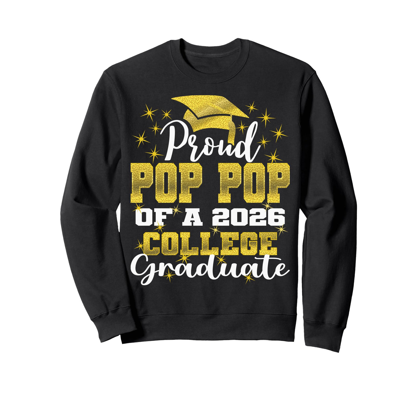 Proud Pop Pop 2026 College Graduate Sweatshirt - Fun Novelty Design Unisex - T-Shirt, Sweatshirt, Hoodie