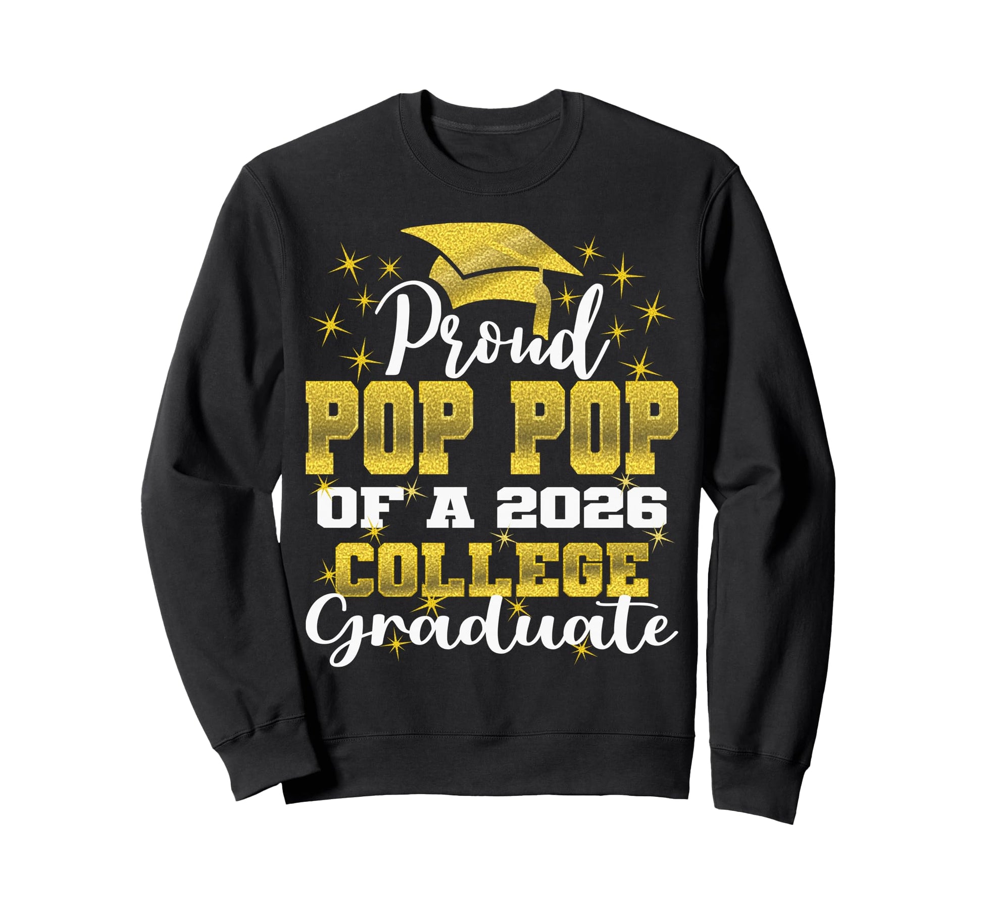 Proud Pop Pop 2026 College Graduate Sweatshirt - Fun Novelty Design Unisex - T-Shirt, Sweatshirt, Hoodie