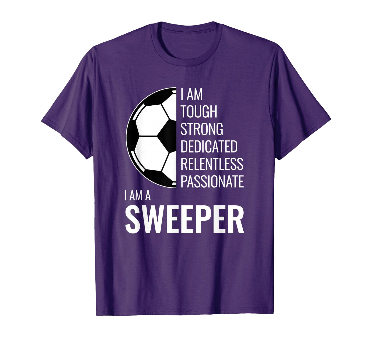I Am Sweeper Football Soccer Player T-Shirt - Streetwear Style for Adults - T-Shirt, Sweatshirt, Hoodie