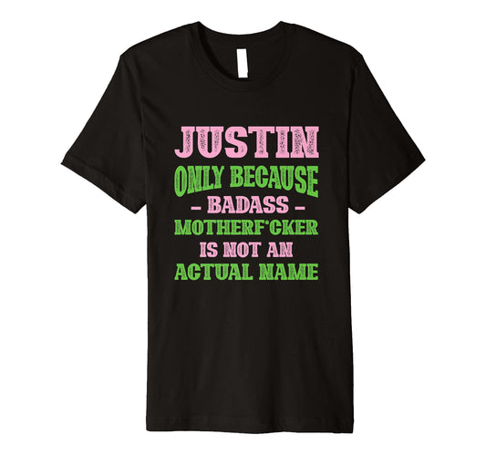 Badass Justin Name Unique Nickname T-Shirt - Minimalist Print Unisex - T-Shirt, Sweatshirt, Hoodie