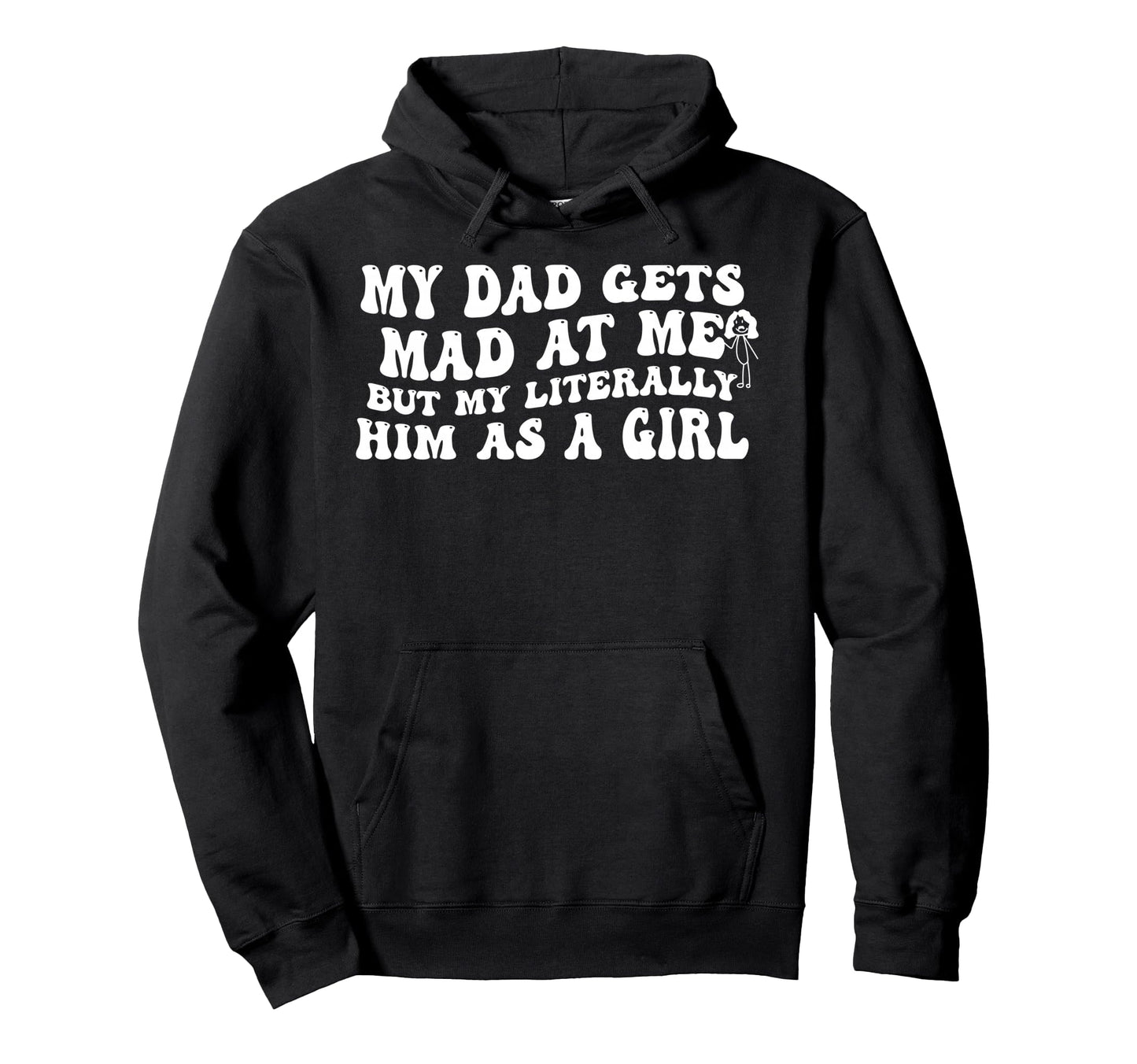 My Dad Gets Mad Me But Im Literally Him Hoodie - Trendy Graphic for Adults - T-Shirt, Sweatshirt, Hoodie
