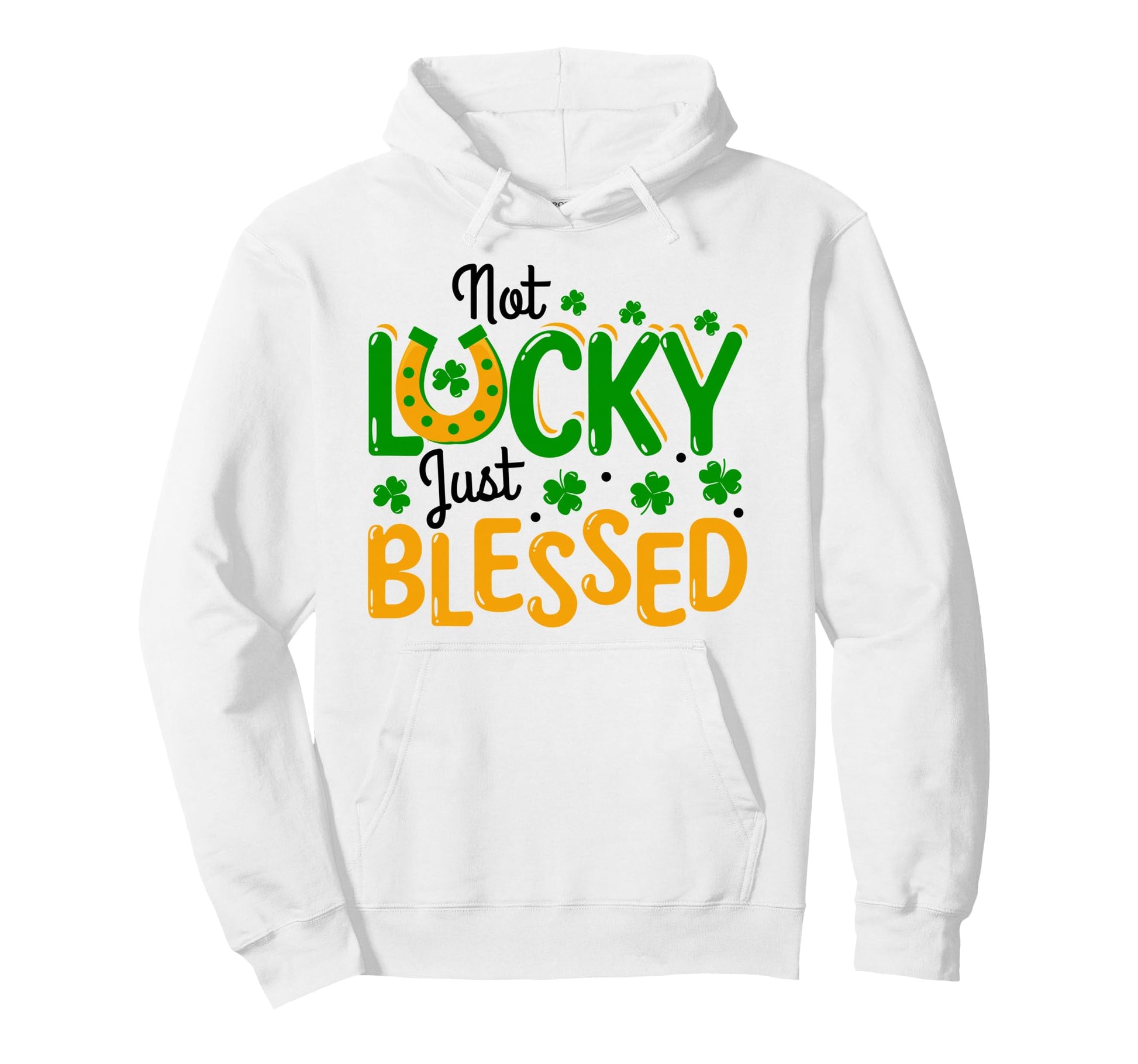 Not Lucky Just Blessed Funny Irish Mom Hoodie - Graphic Print for Adults - T-Shirt, Sweatshirt, Hoodie