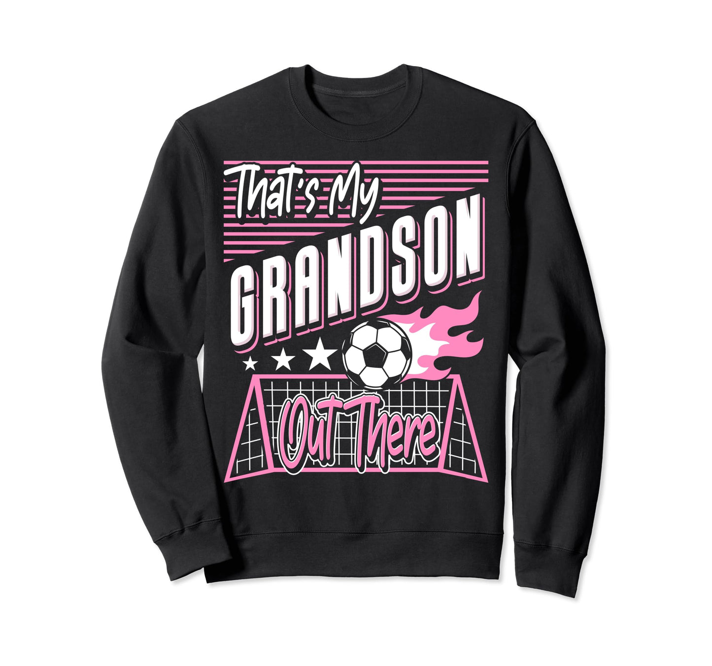 Thats My Grandson Out There Soccer Sweatshirt - Graphic Print for Adults - T-Shirt, Sweatshirt, Hoodie