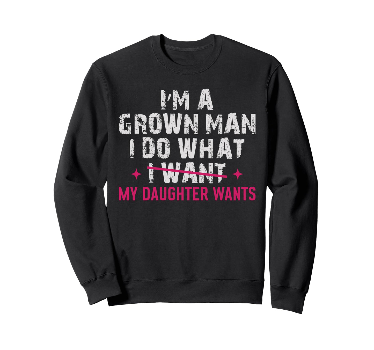 Funny Dad Grown Does What My Sweatshirt - Unique Graphic Men Women - T-Shirt, Sweatshirt, Hoodie
