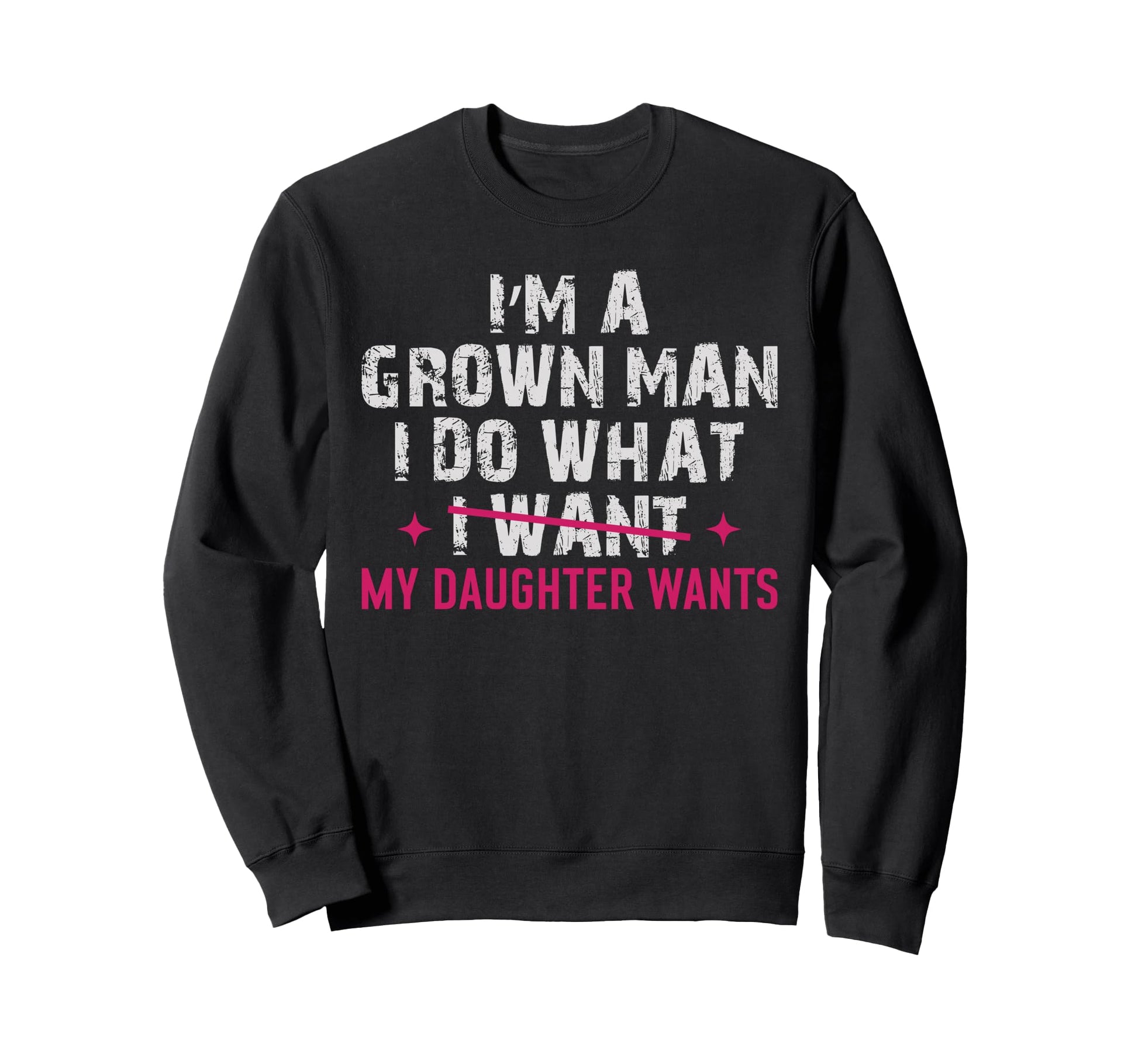 Funny Dad Grown Does What My Sweatshirt - Unique Graphic Men Women - T-Shirt, Sweatshirt, Hoodie