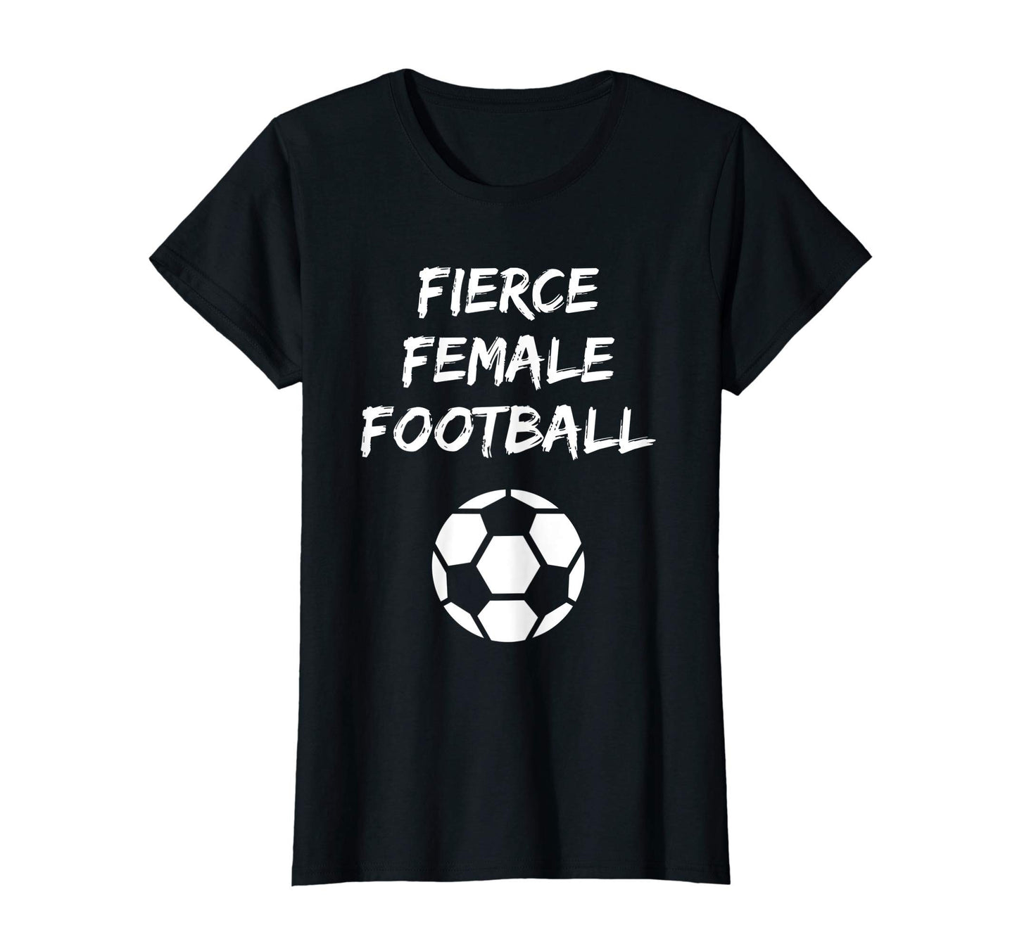 Womens Fierce Female Football Gender T-Shirt - Unique Graphic Men Women - T-Shirt, Sweatshirt, Hoodie