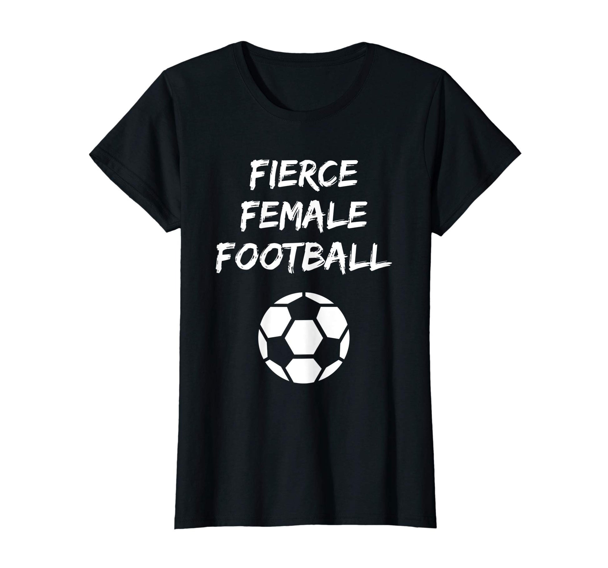 Womens Fierce Female Football Gender T-Shirt - Unique Graphic Men Women - T-Shirt, Sweatshirt, Hoodie
