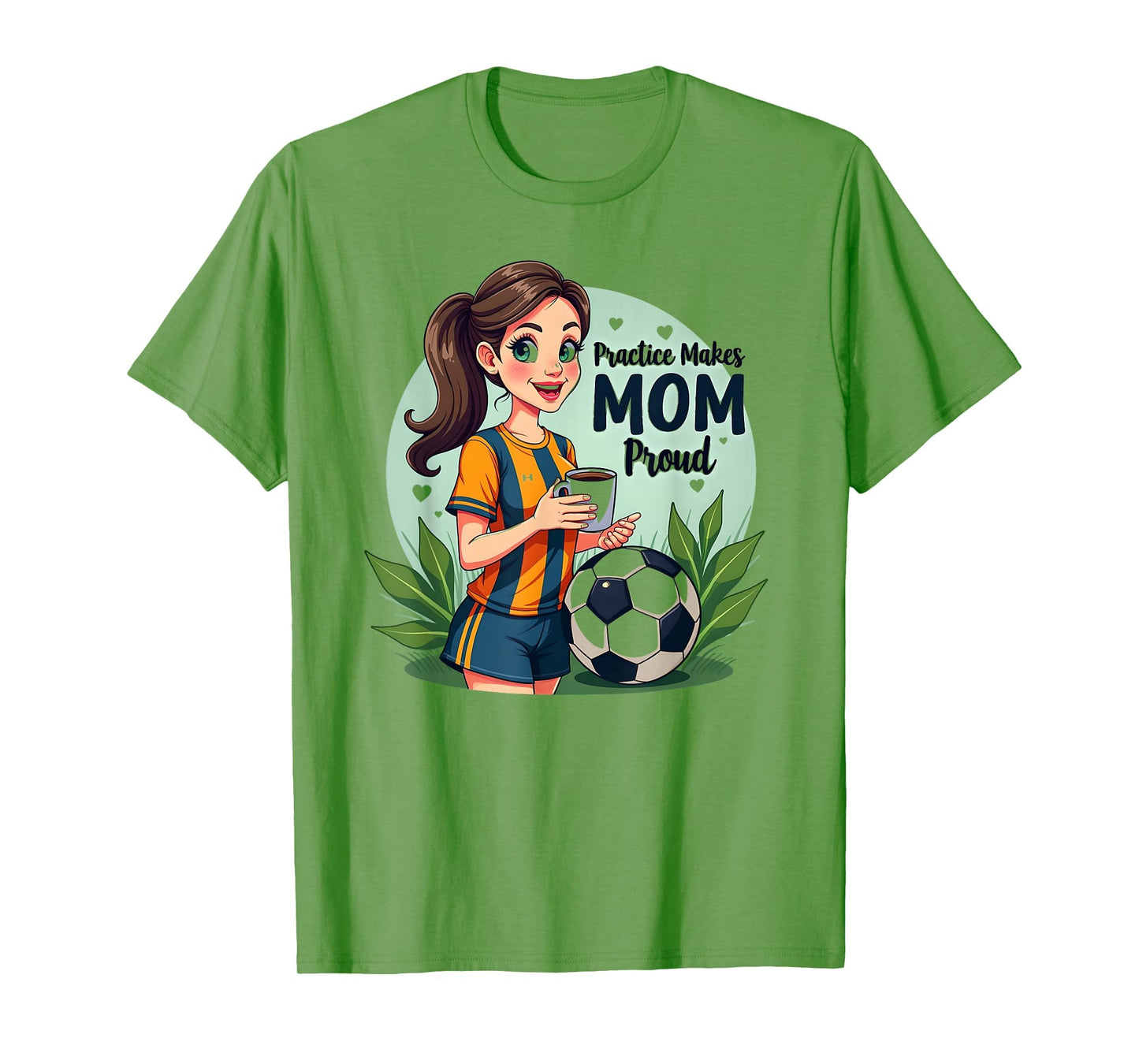 Practice Makes Mom Proud Soccer T-Shirt - Fun Novelty Design Unisex - T-Shirt, Sweatshirt, Hoodie