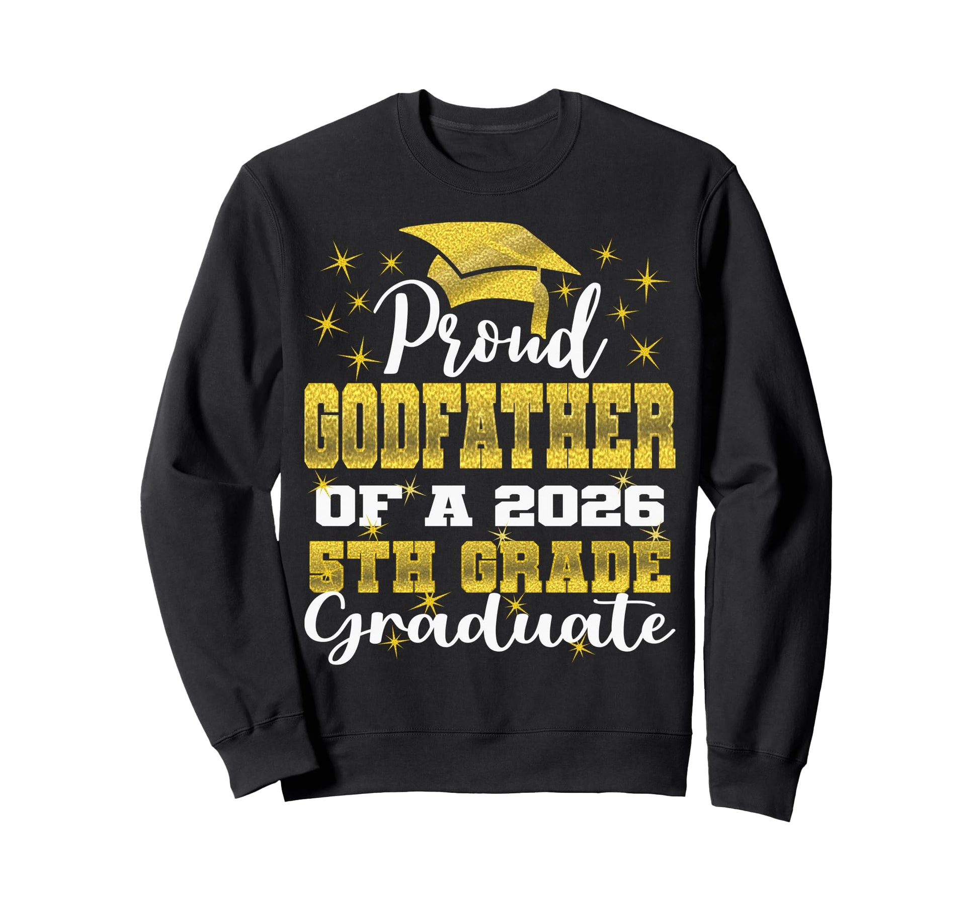Proud Godfather 5Th Grade Graduate Sweatshirt - Novelty Apparel Unisex - T-Shirt, Sweatshirt, Hoodie