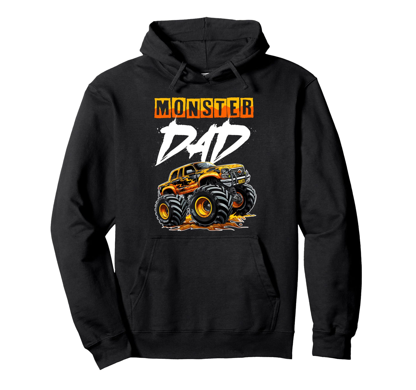 Monster Truck Dad Funny Happy Fathers Hoodie - Streetwear Style Men Women - T-Shirt, Sweatshirt, Hoodie