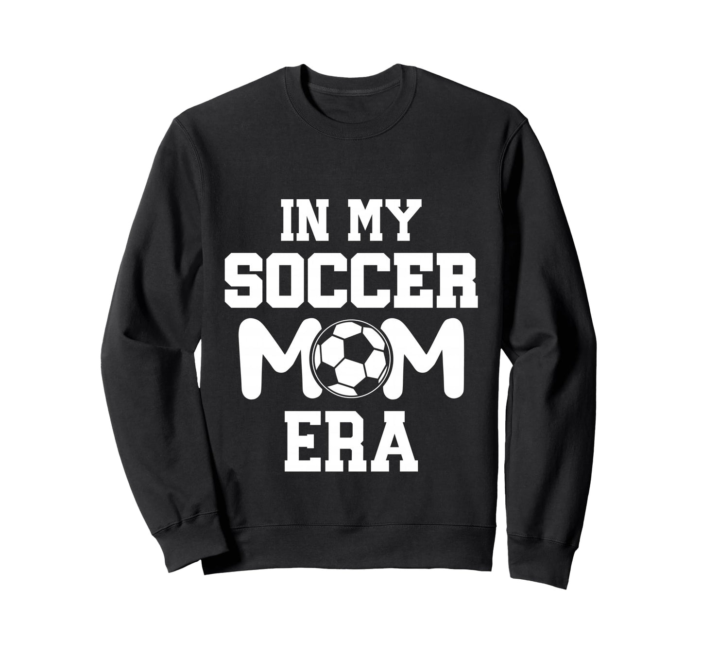 My Soccer Mom Era Weekend Sideline Sweatshirt - Trendy Graphic for Adults - T-Shirt, Sweatshirt, Hoodie