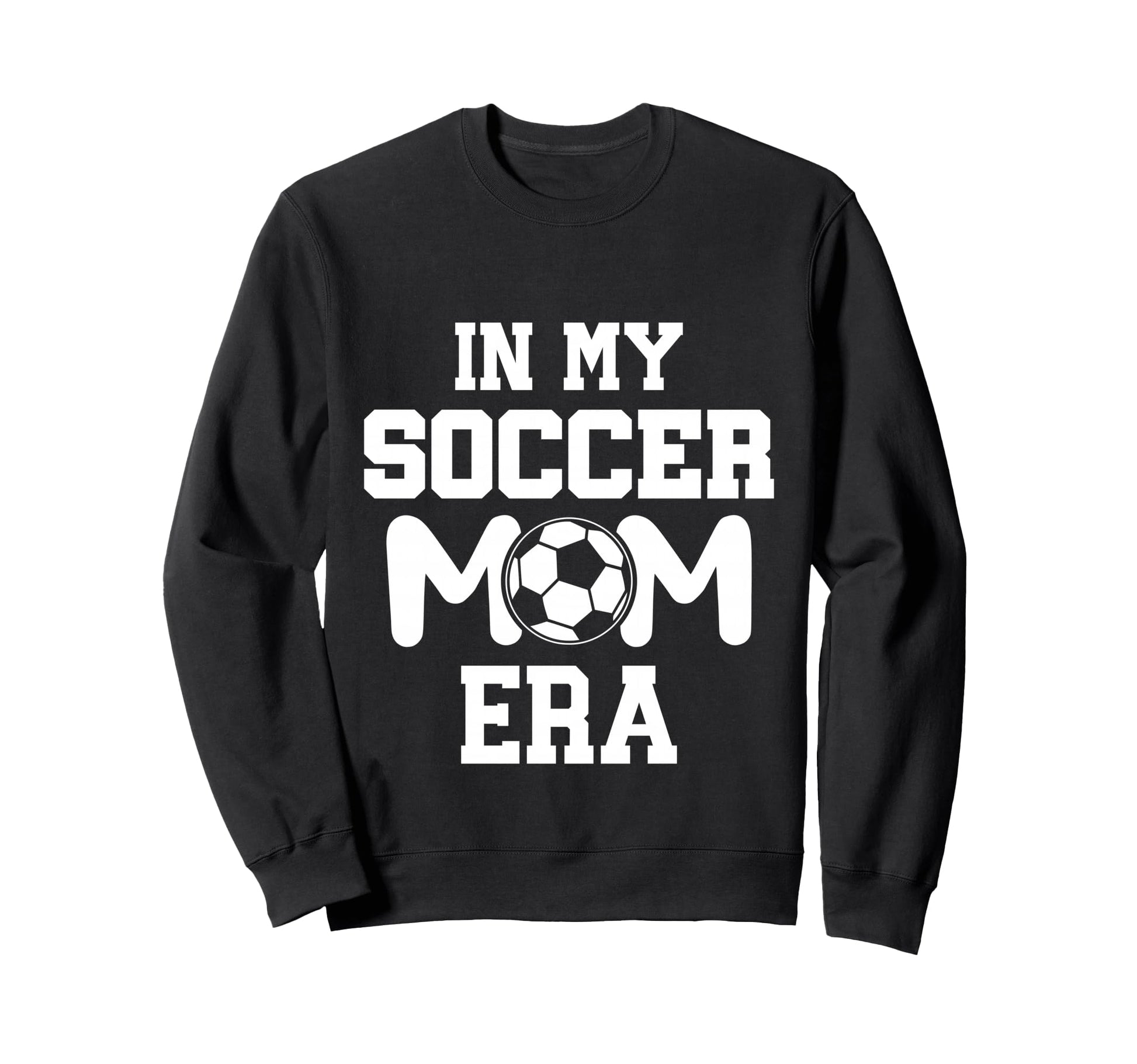 My Soccer Mom Era Weekend Sideline Sweatshirt - Trendy Graphic for Adults - T-Shirt, Sweatshirt, Hoodie